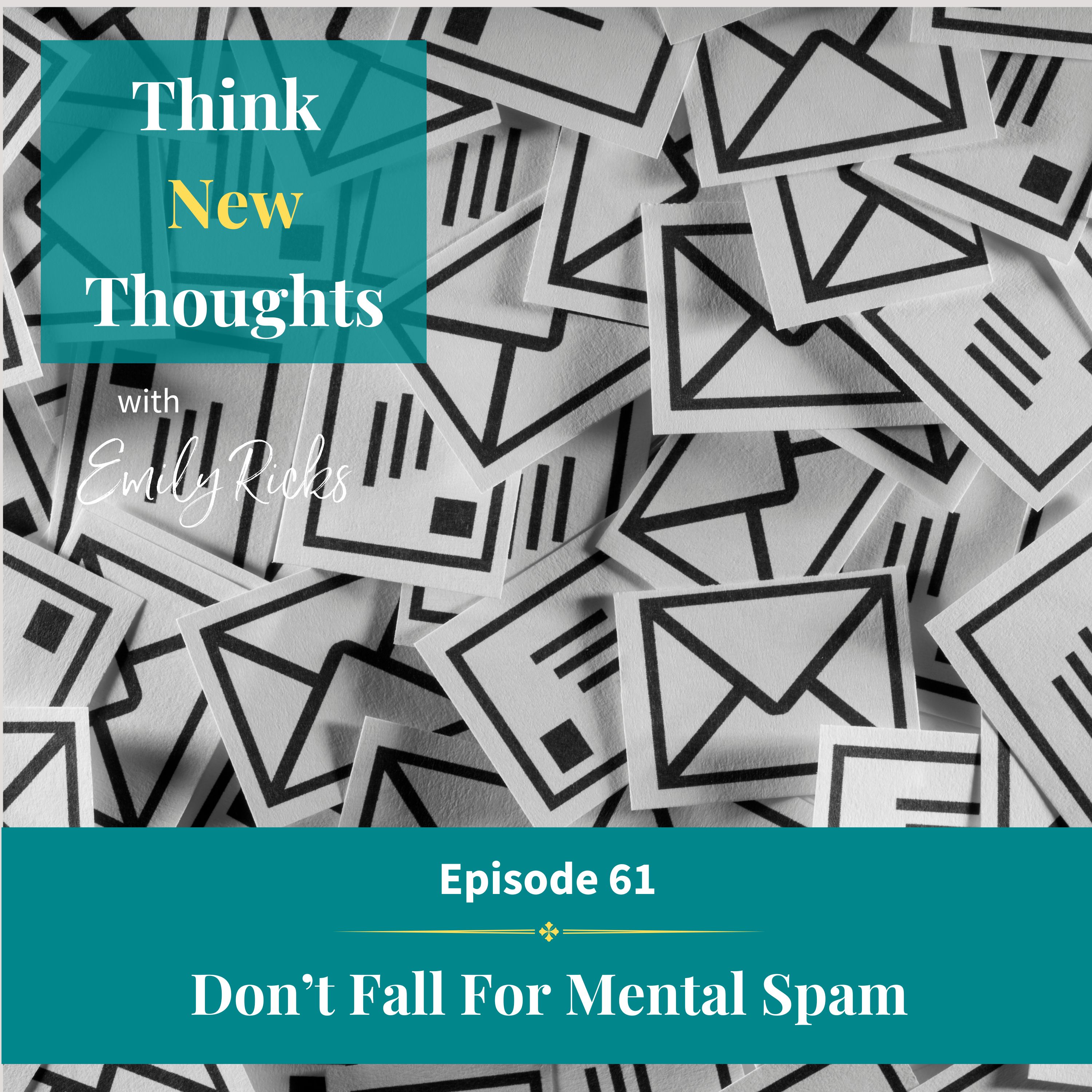 Ep 61:  Don't Fall For Mental Spam