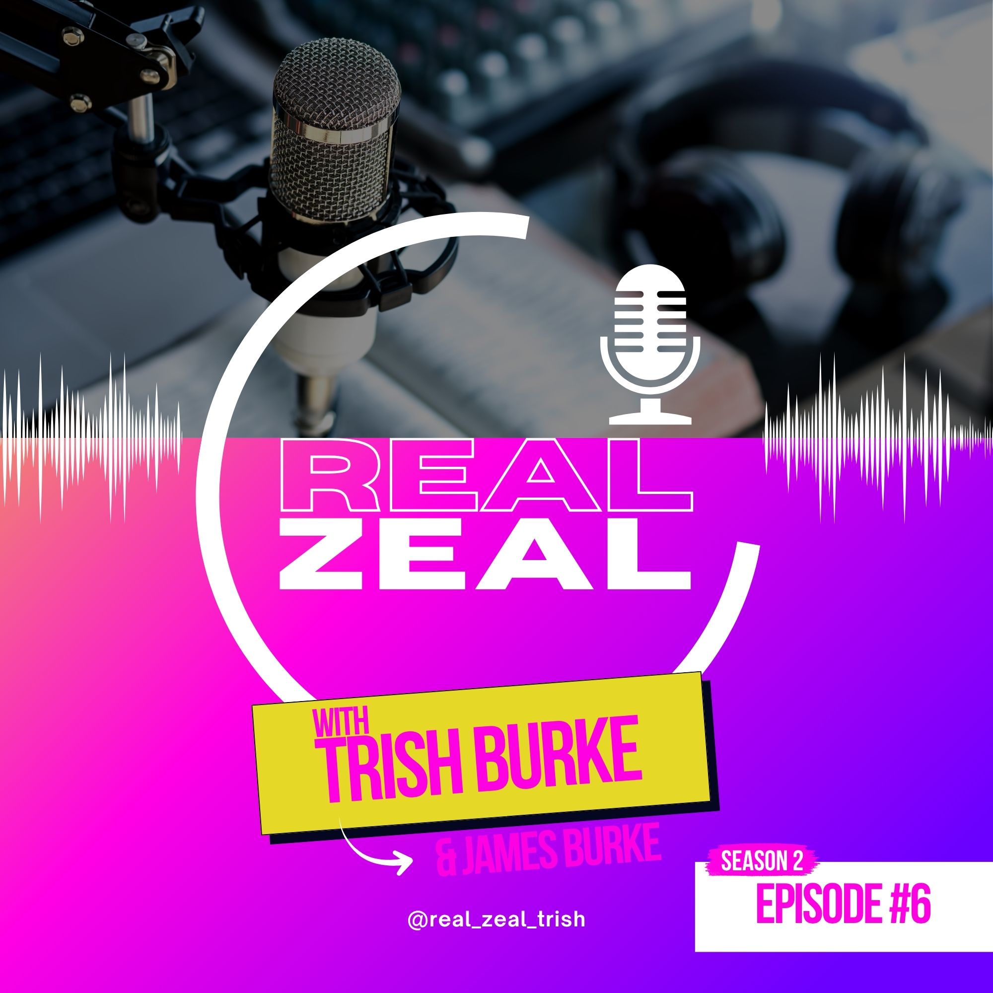 Real Zeal Season 2 Podcast Ep6: Riding the Seasonal Groove Wave – Why Routines Ghost Us