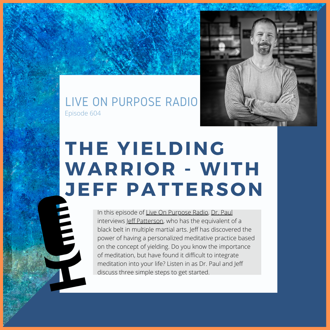 The Yielding Warrior – with Jeff Patterson – Episode #604 thumbnail