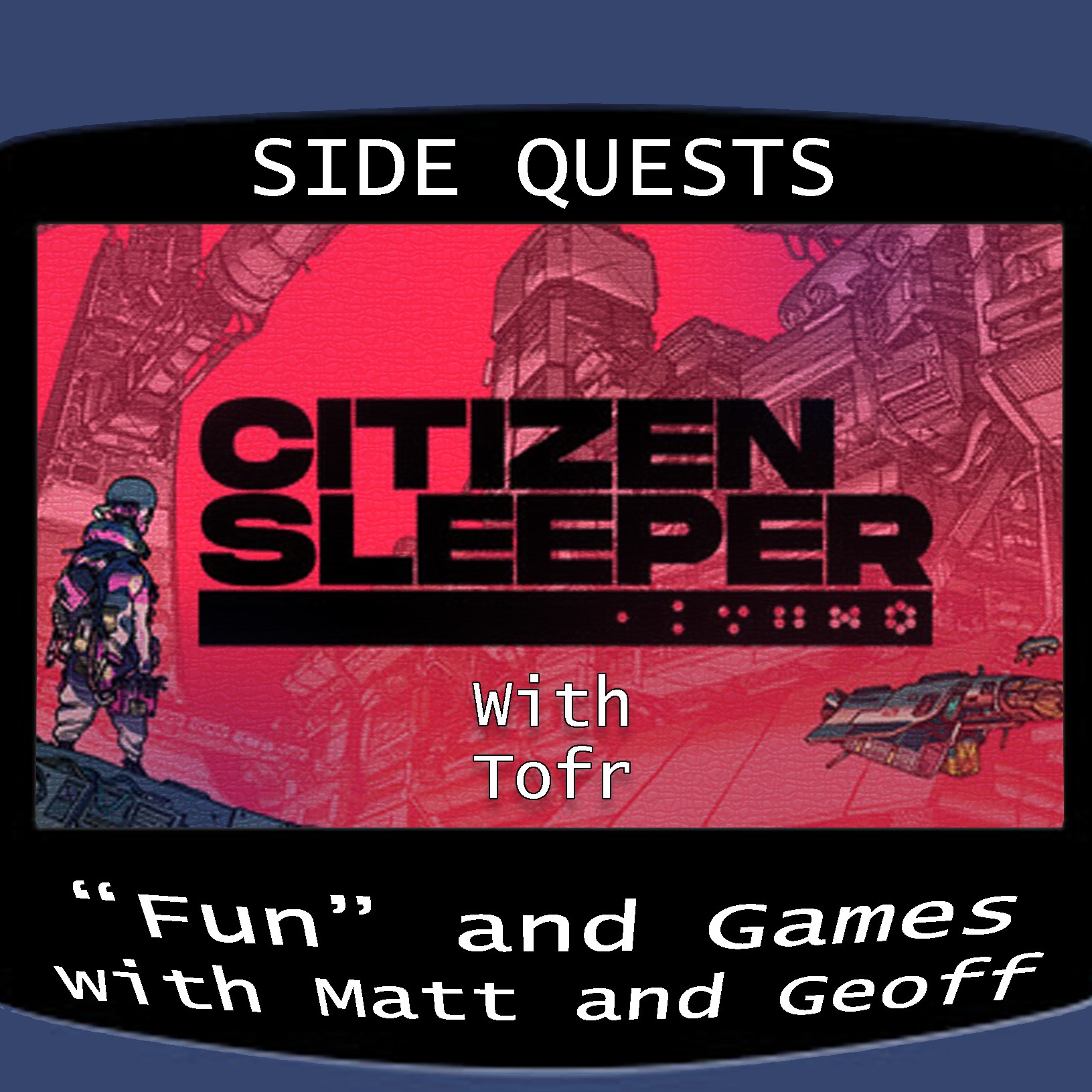 Side Quests Episode 402: Citizen Sleeper with Tofr