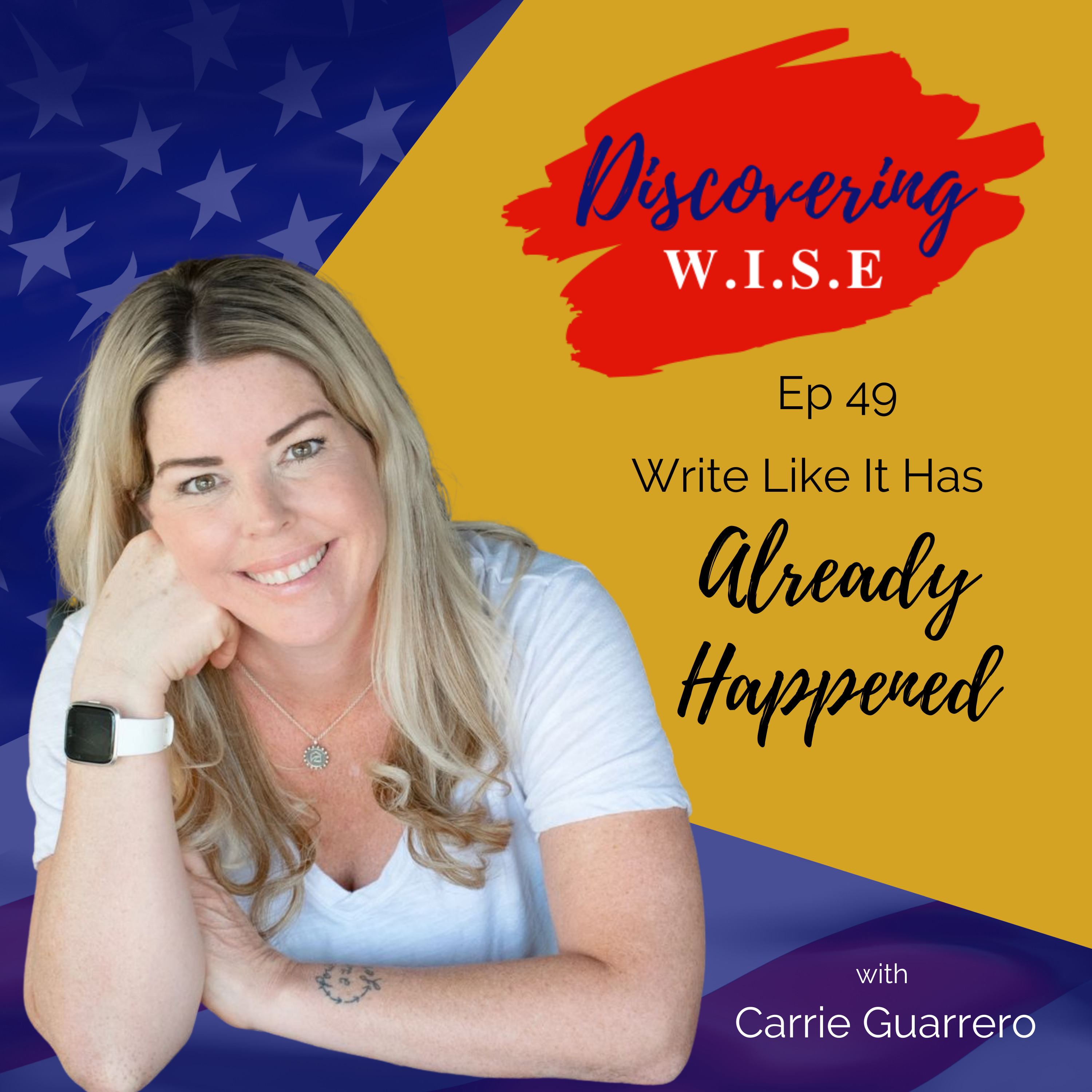 Ep 49: Write Like It Has Already Happened