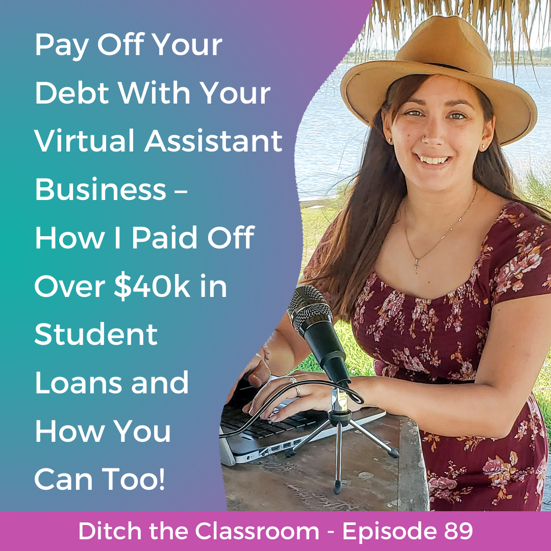 89 // Pay Off Your Debt With Your Virtual Assistant Business – How I Paid Off Over $40k in Student Loans and How You Can Too!