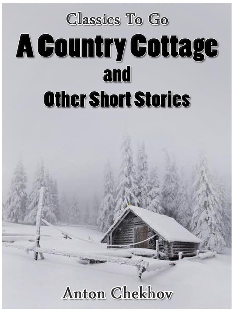 THE COUNTRY COTTAGE and THE SCHOOL MISTREESS by ANTON CHEKHOV