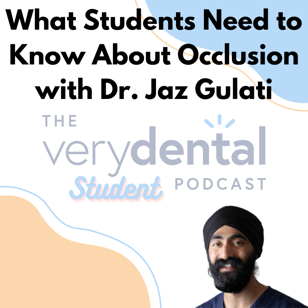 Very Dental Student: What Students Need to Know About Occlusion with Dr. Jaz Gulati