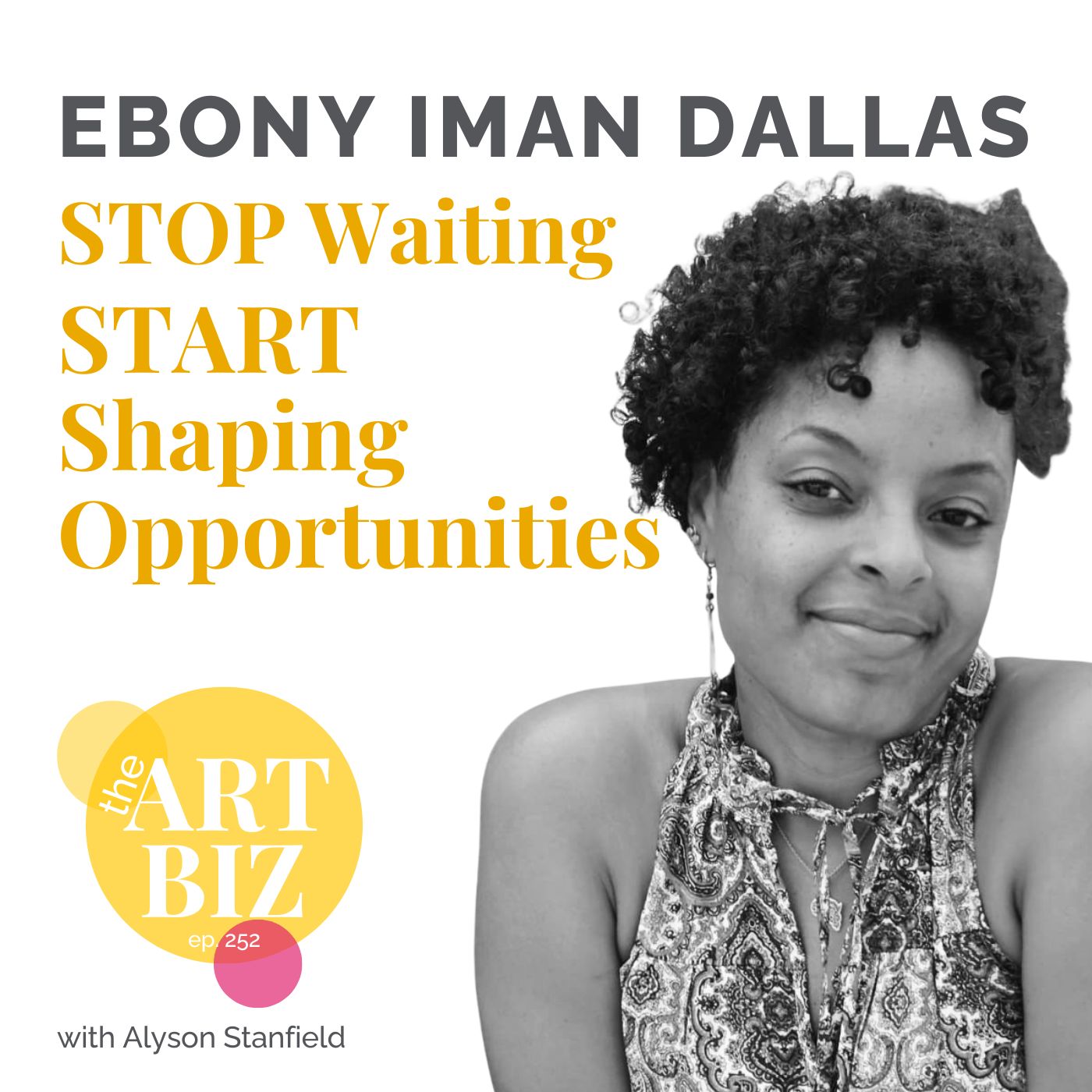 Stop Waiting for Opportunities and Start Shaping Them with Ebony Iman Dallas (252) Stop Waiting for Opportunities and Start Shaping Them with Ebony Iman Dallas (252)