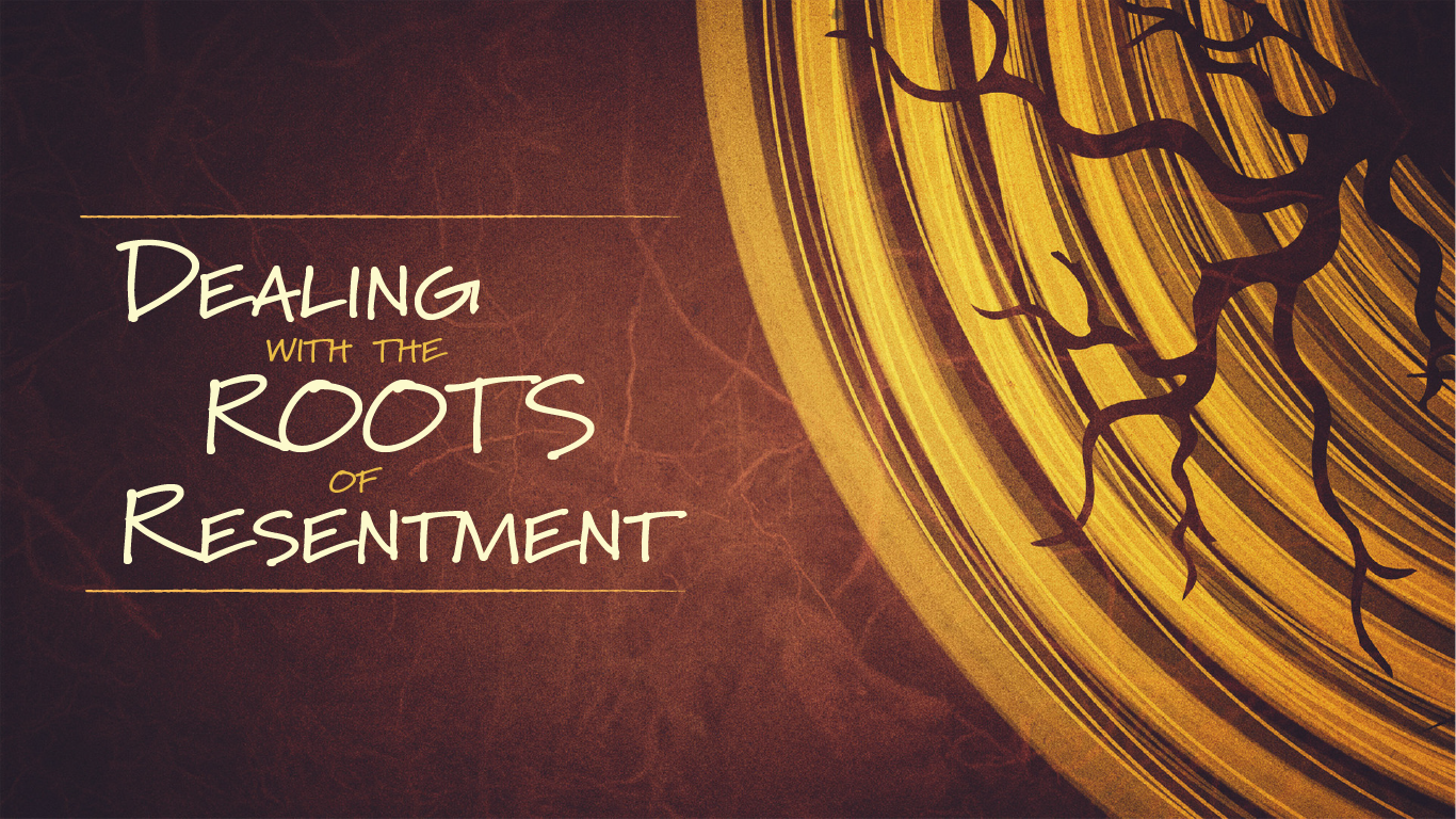 Dealing with the Roots of Resentment