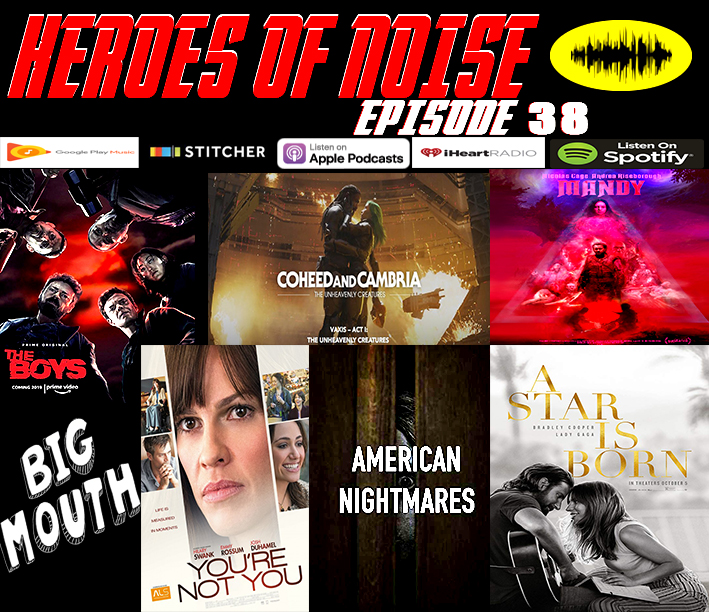 Episode 38 - The Boys Trailer, Coheed & Cambria The Unheavenly Creatures, Mandy, Big Mouth S2,  American Nightmares,  A Star Is Born
