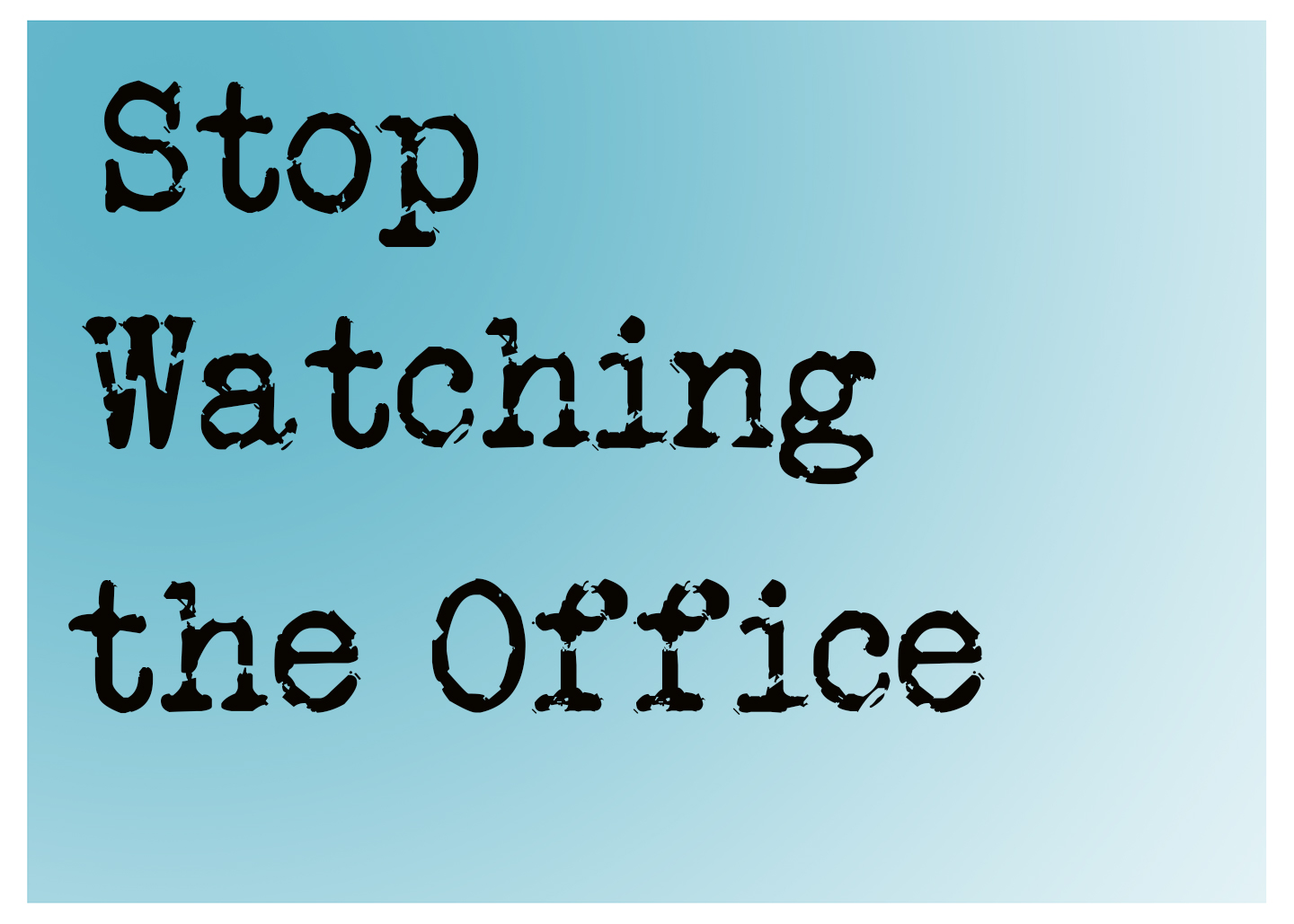 Stop Watching