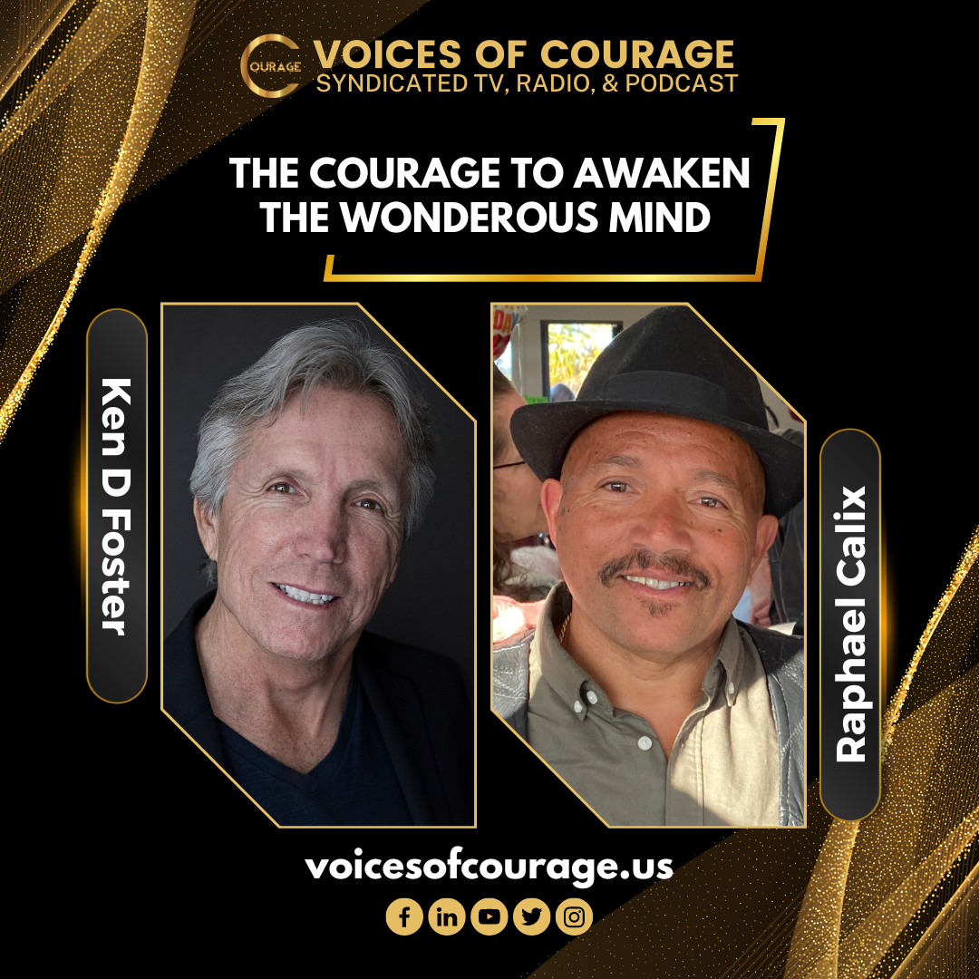 VOC 258 | The Courage to Awaken the Wonderous Mind | Raphael Calix | Ken D Foster