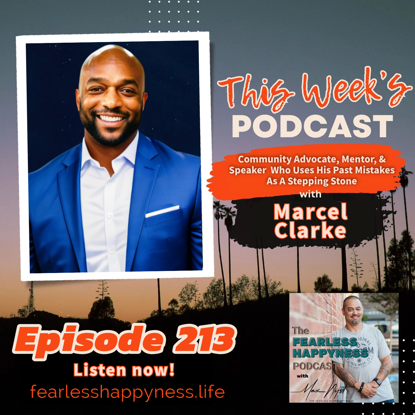 Community Advocate, Mentor, & Speaker  Who Uses His Past Mistakes As A Stepping Stone With Marcel Clarke | 213
