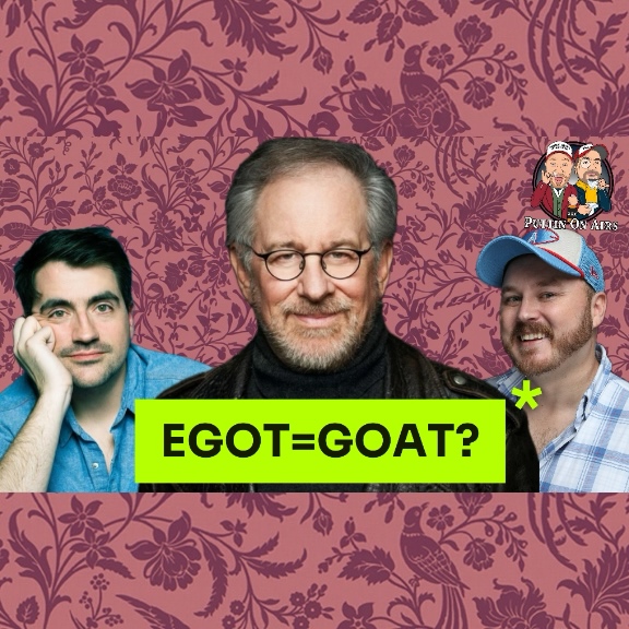 EGOT ALERT:Spielberg Has Won Them All!! + much more!