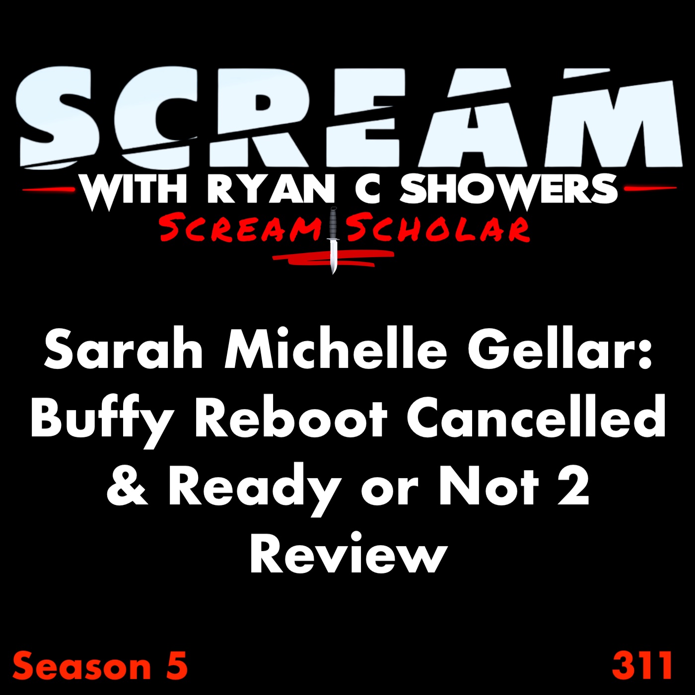311 - Sarah Michelle Gellar: Buffy Reboot Cancelled & Ready or Not 2 Review