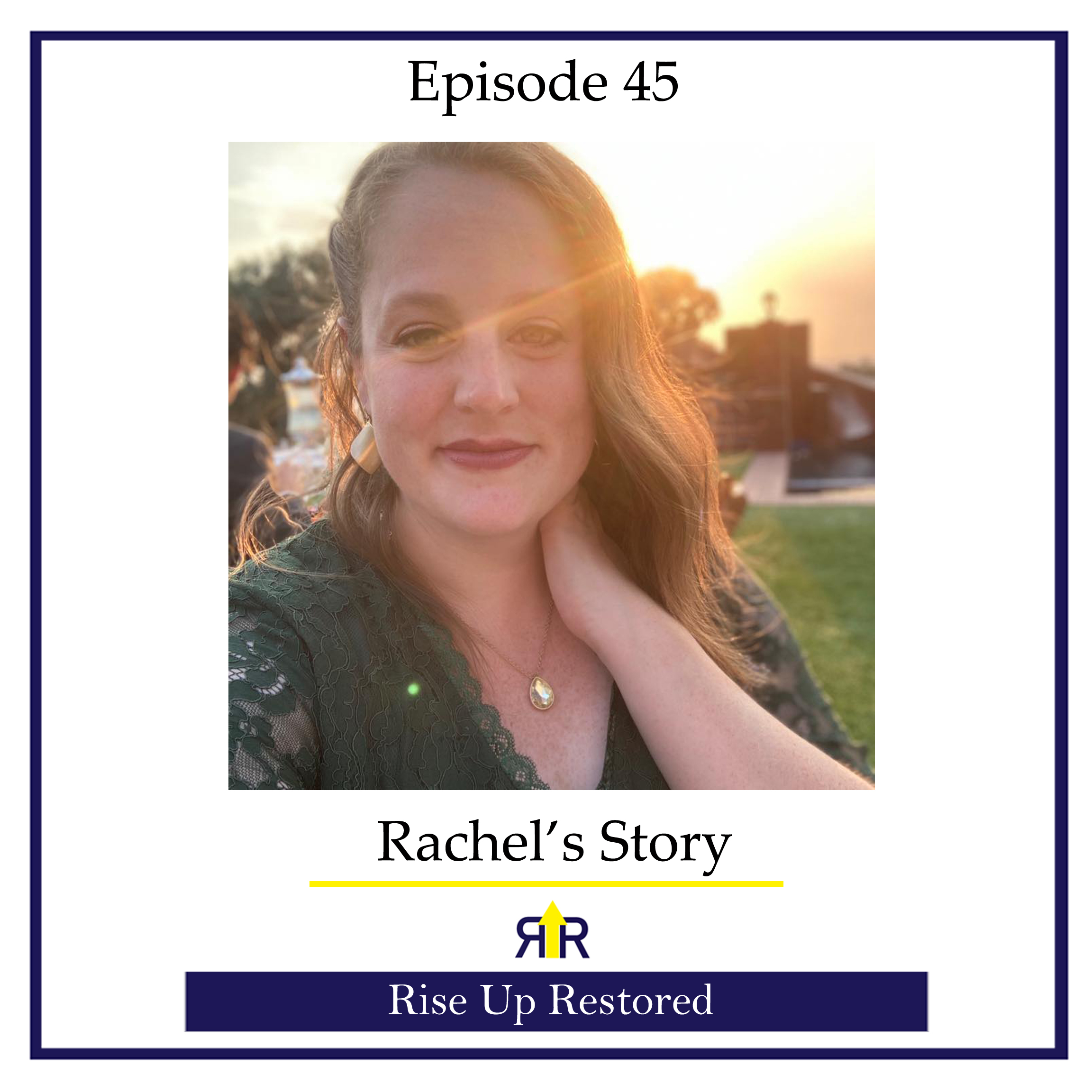 Ep. 45- Rachel's Story