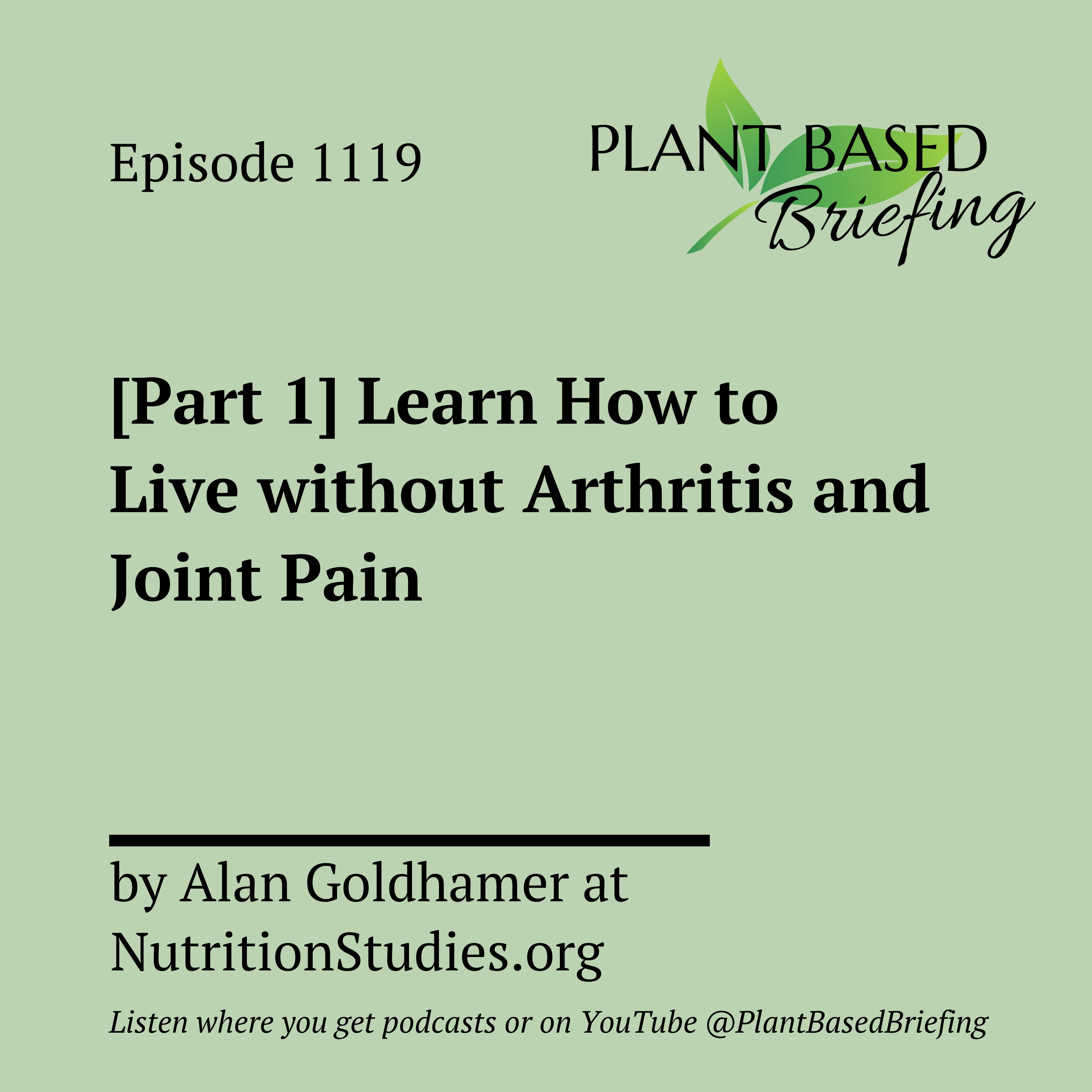 1119: [Part 1] Learn How to Live without Arthritis and Joint Pain by Alan Goldhamer at NutritionStudies.org