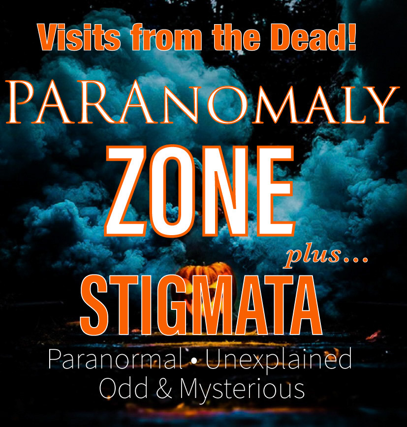 VISITS FROM THE DEAD & THE MYSTERY OF STIGMATA! - PLUS, a 