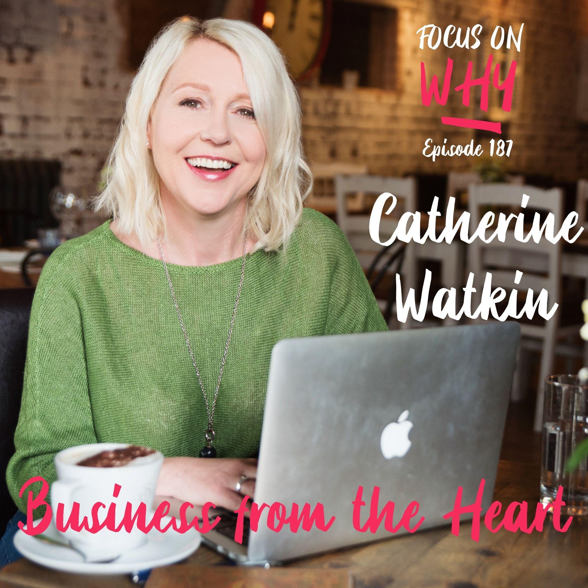 187 Business from the Heart with Catherine Watkin