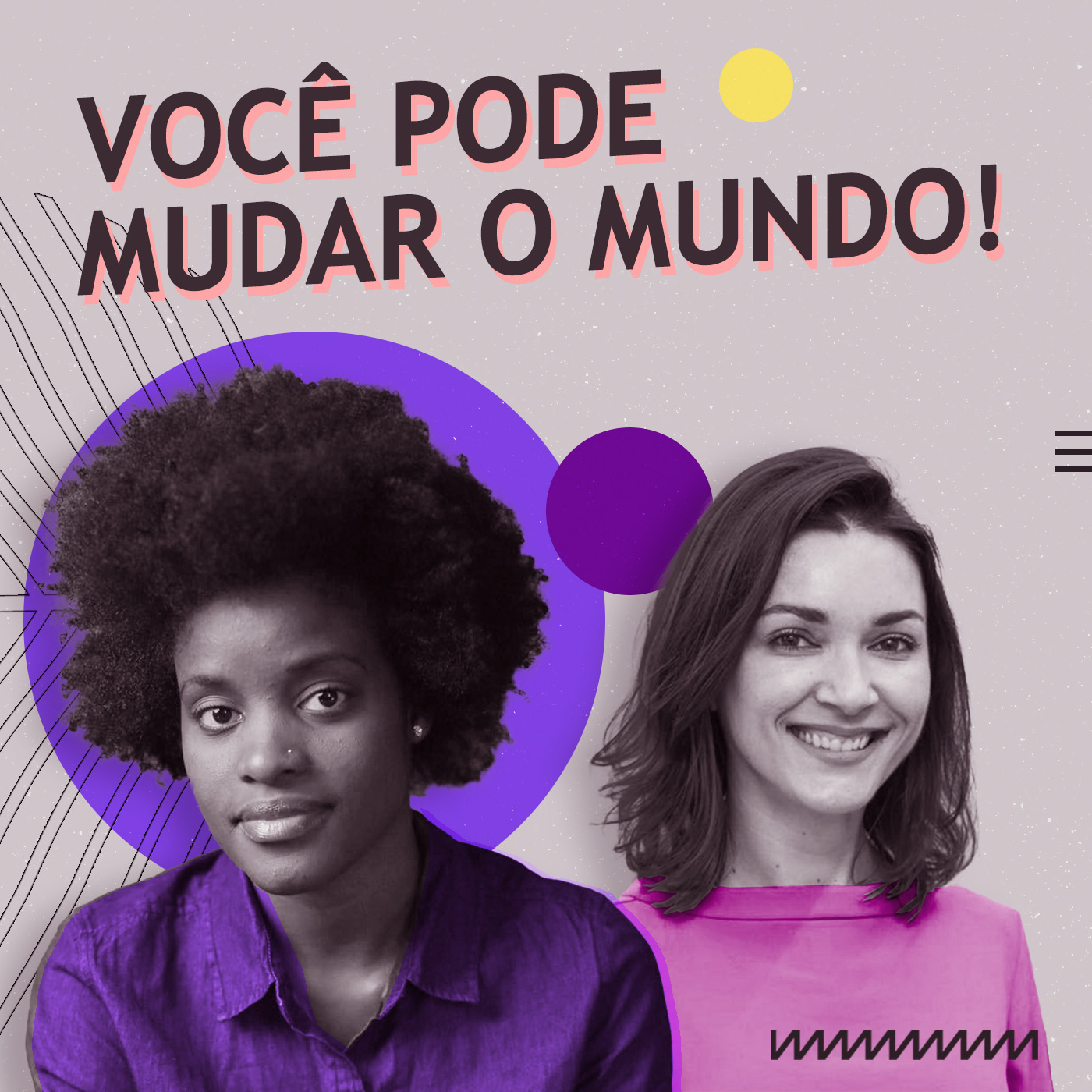 Você pode mudar o mundo!