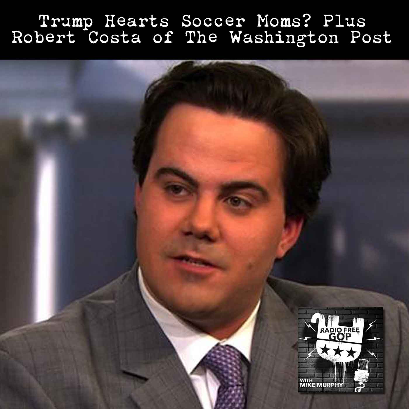 Trump Hearts Soccer Moms? & Robert Costa of The Washington Post