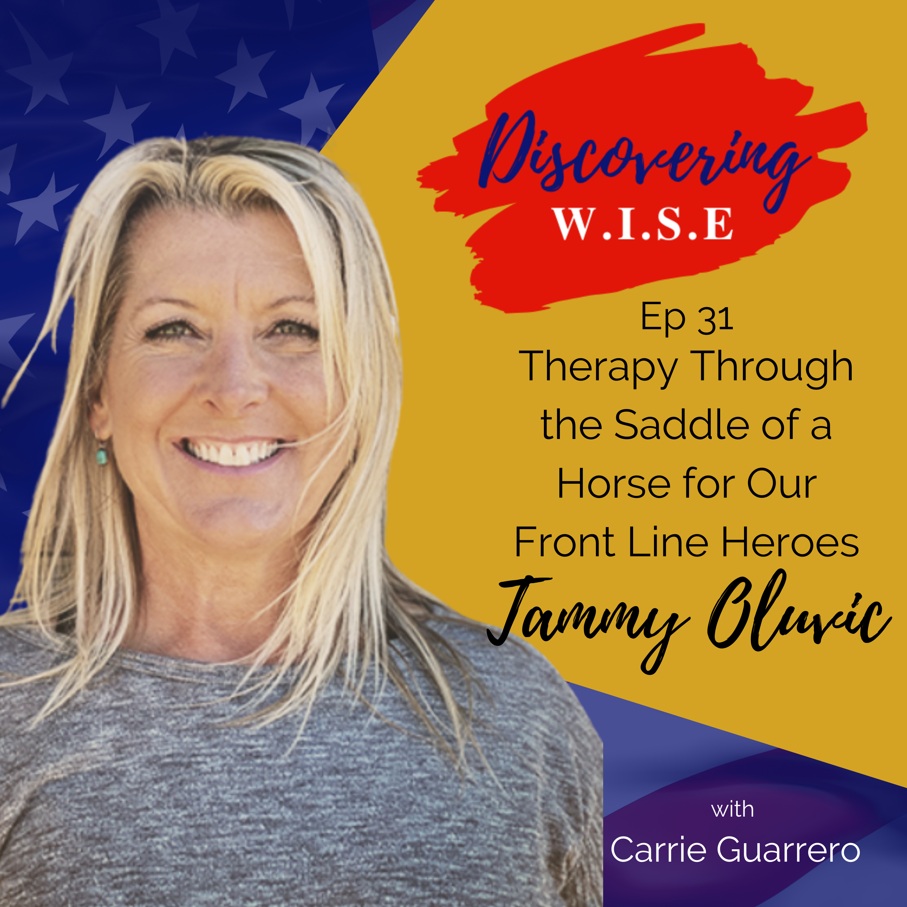 Ep 31: Therapy Through the Saddle of a Horse For Our Front Line Heroes With Tammy Oluvic