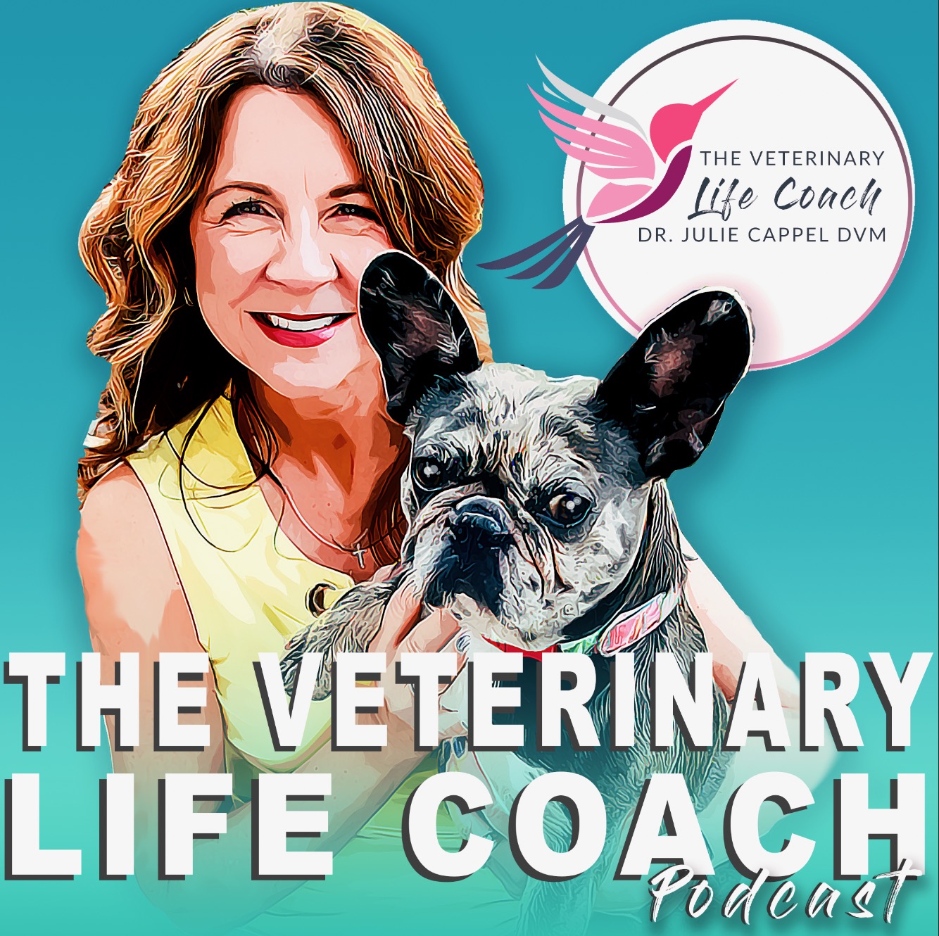 The Veterinary Life Coach® Podcast with Dr. Julie Cappel