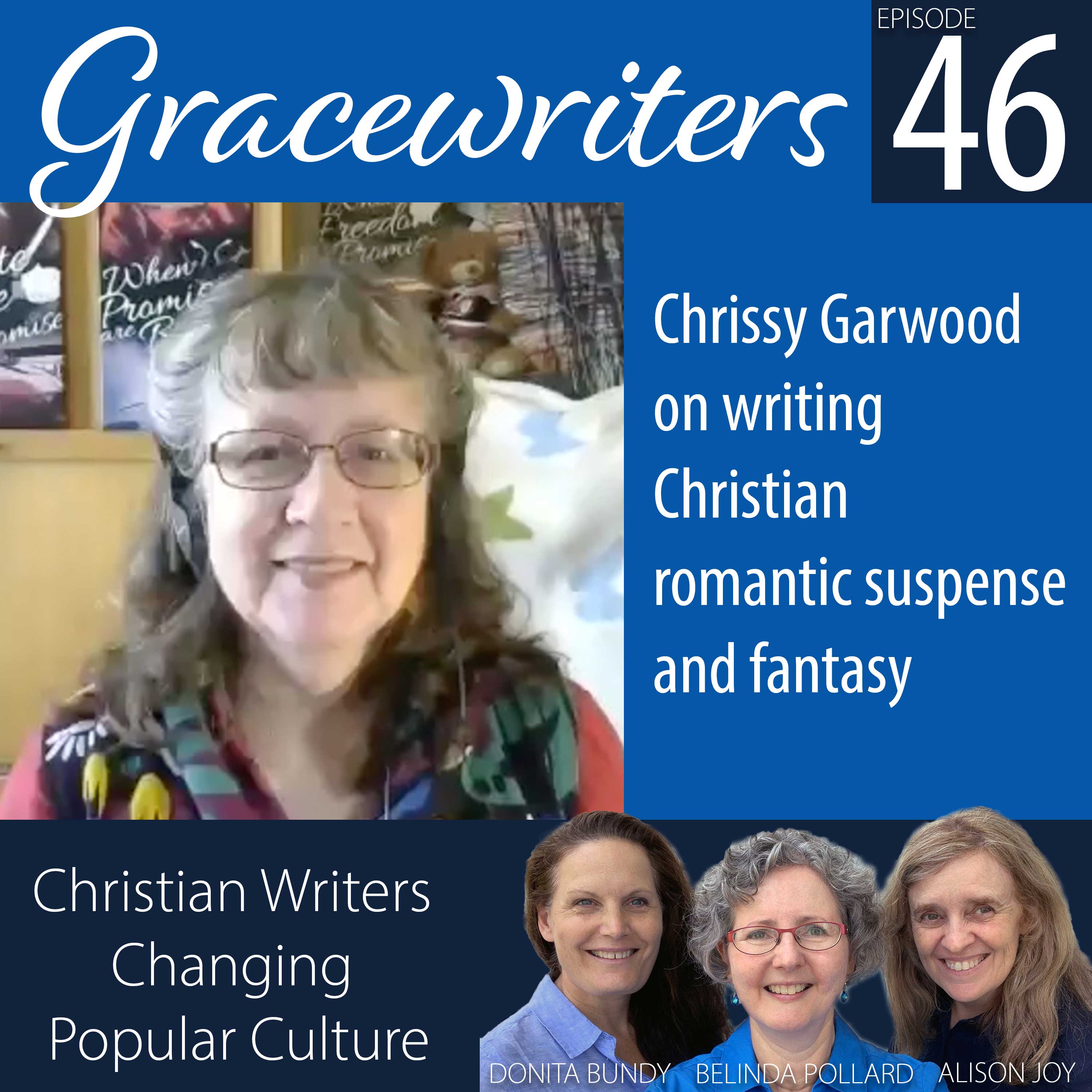 Gracewriters Podcast #46: Chrissy Garwood on Writing Christian Romantic Suspense and Fantasy