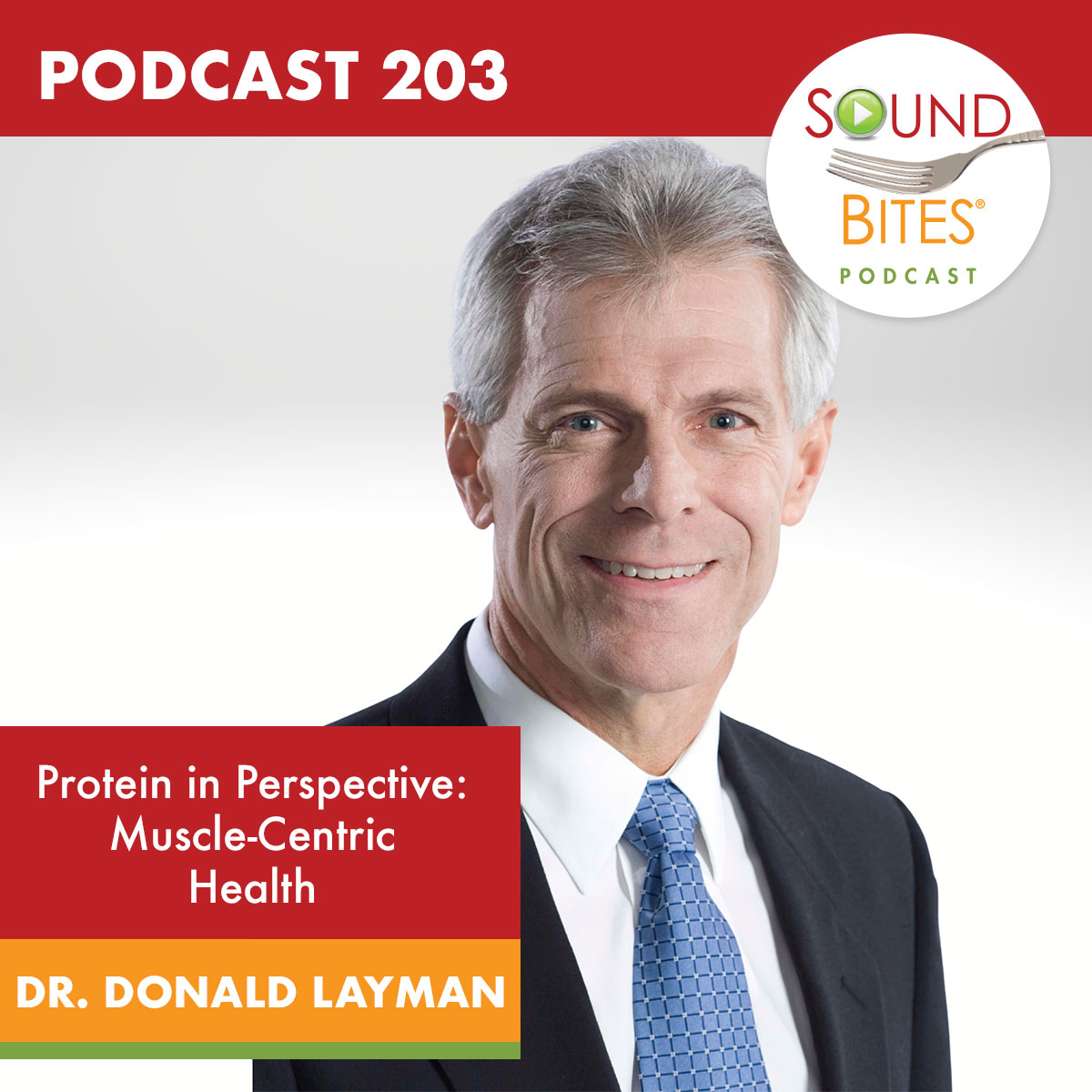 cover of episode 203: Protein in Perspective: Muscle-Centric Health – Dr. Donald Layman