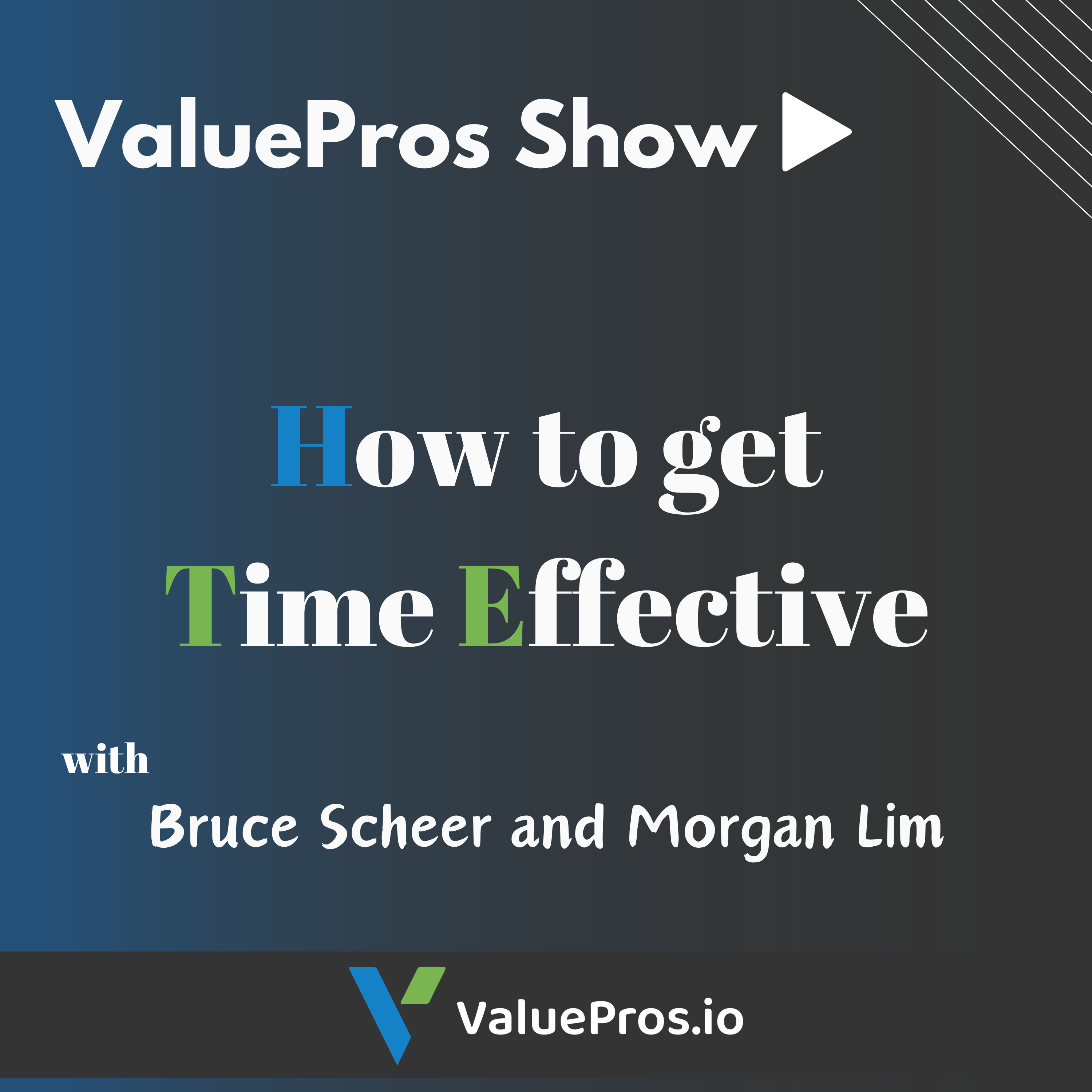 How to be Time Effective with Bruce Scheer and Morgan Lim