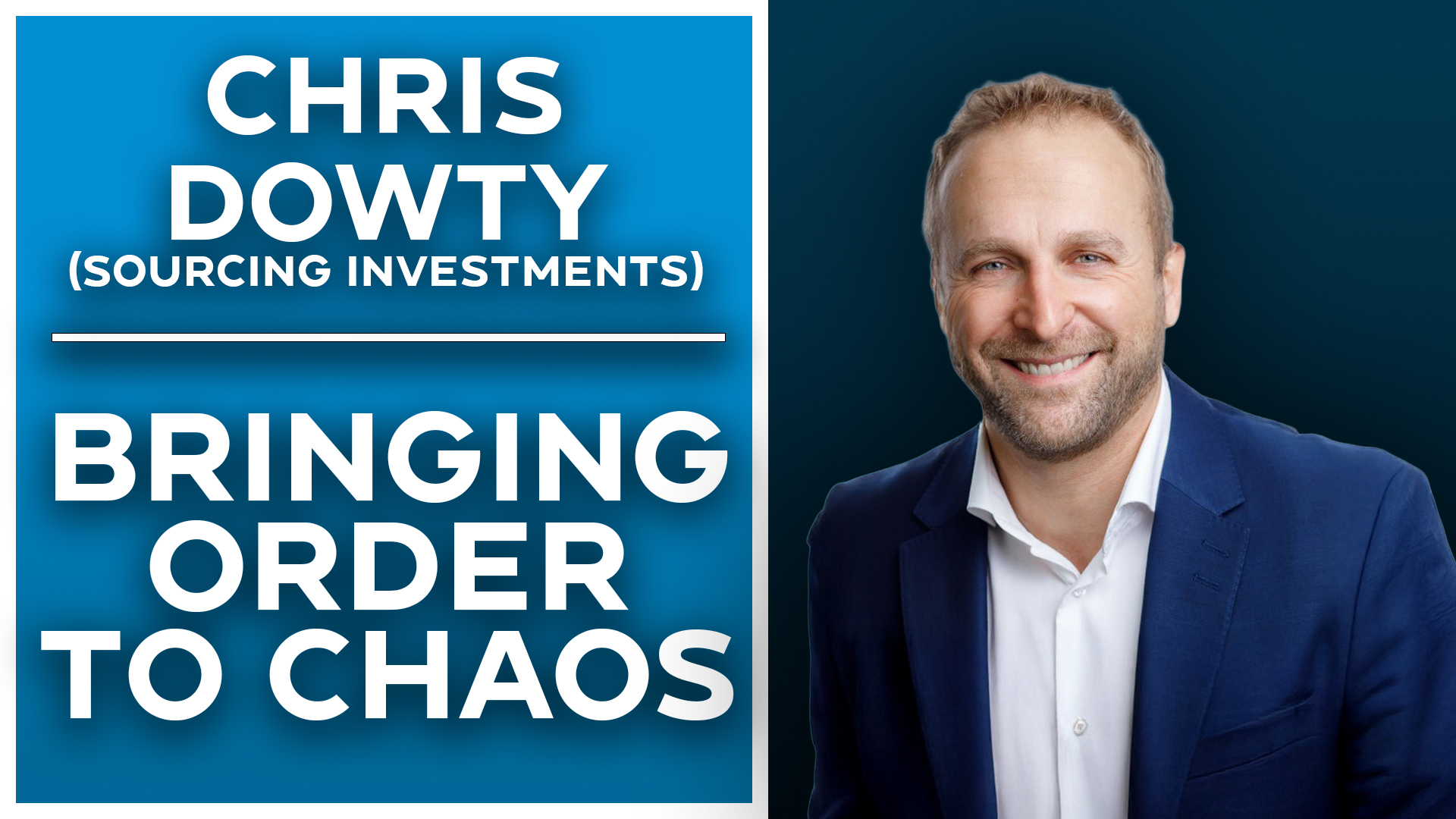 Bringing Order to Chaos: Chris Dowty (Sourcing Investments)