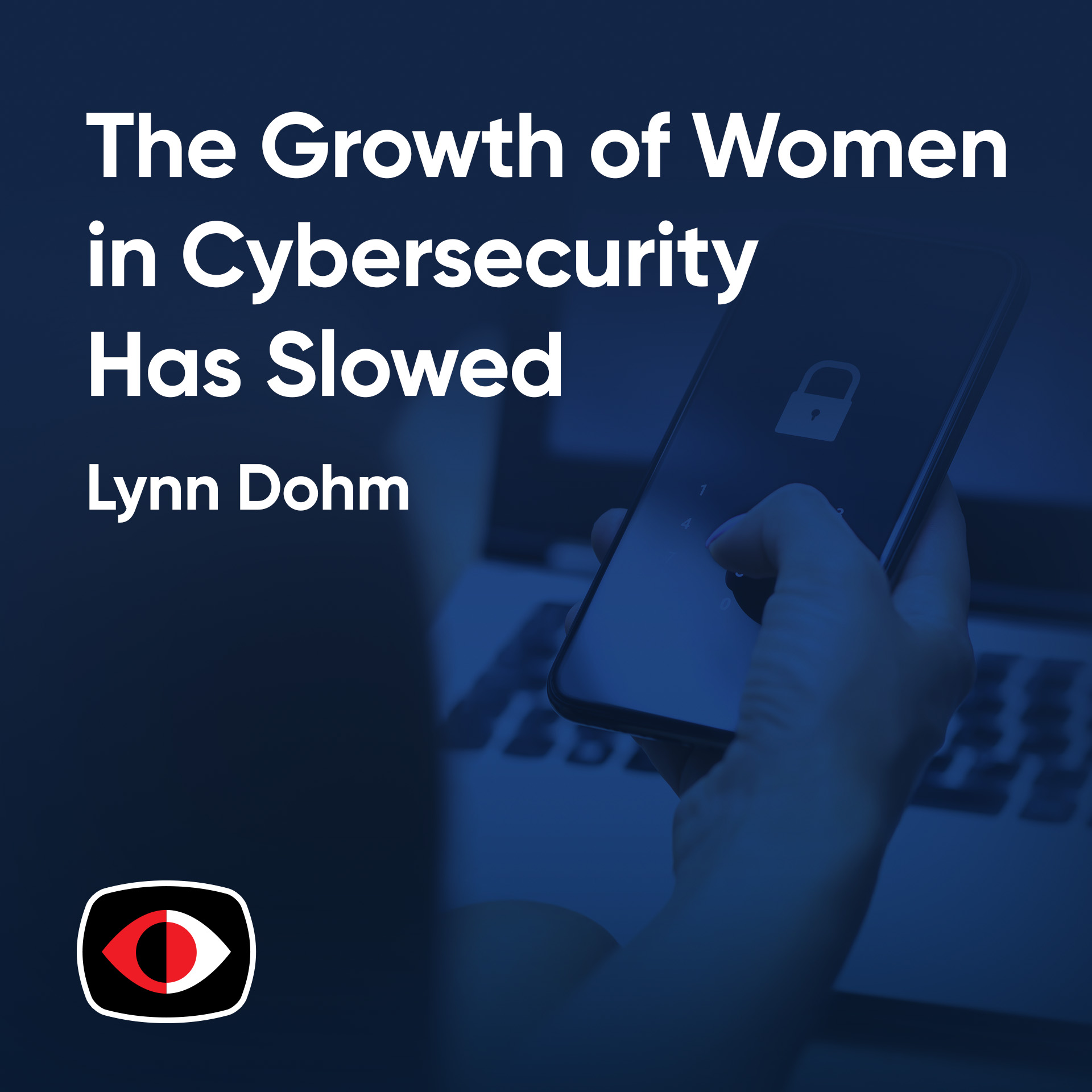 cover of episode The Growth of Women in Cybersecurity Has Slowed - Why, and What Can We Do About It? - Lynn Dohm - ESW #392