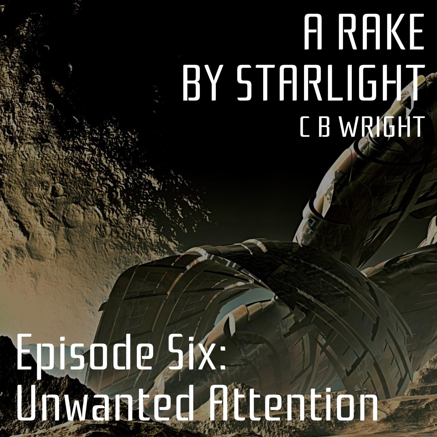 A Rake By Starlight: Episode Six (