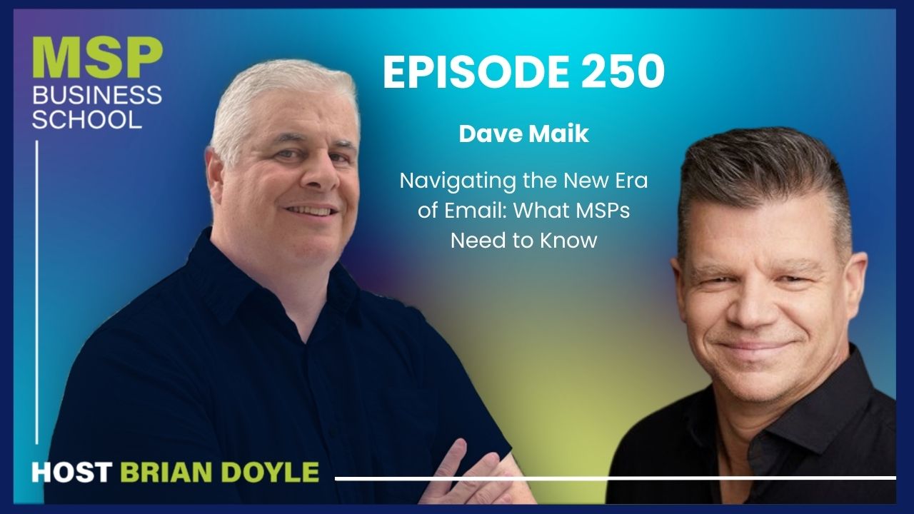 Dave Maik | Navigating the New Era of Email: What MSPs Need to Know