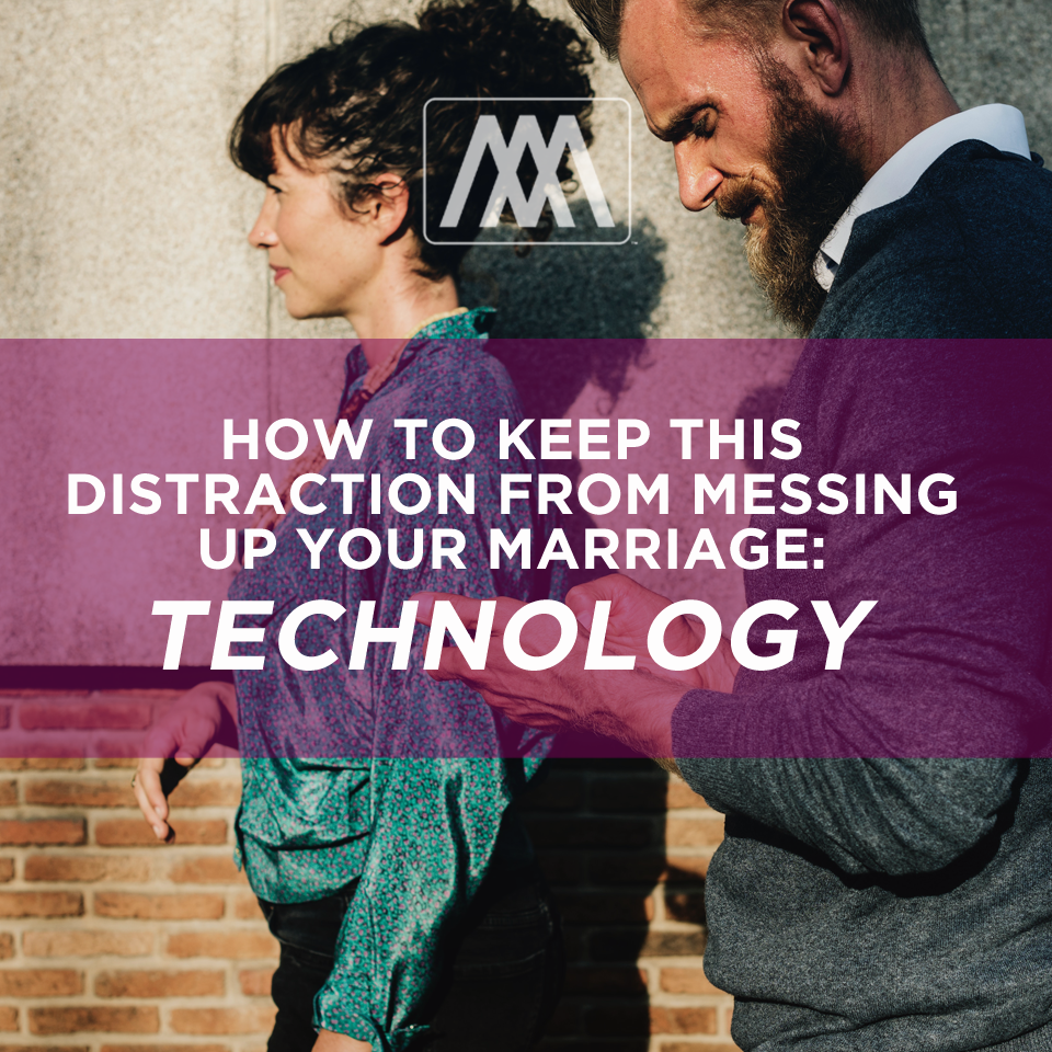 How To Keep This Distraction From Messing Up Your Marriage: Technology | Ep. 126
