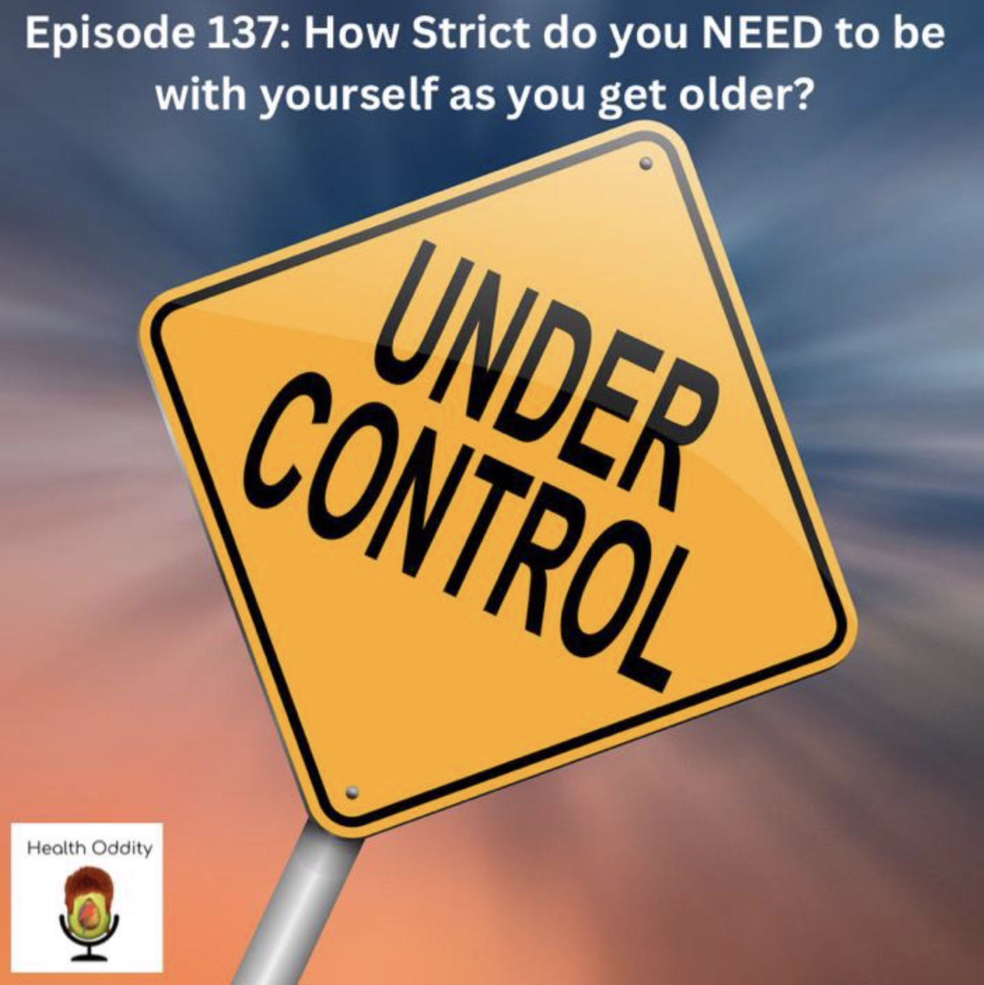 #137 How Strict do you NEED to be with yourself as you get older?