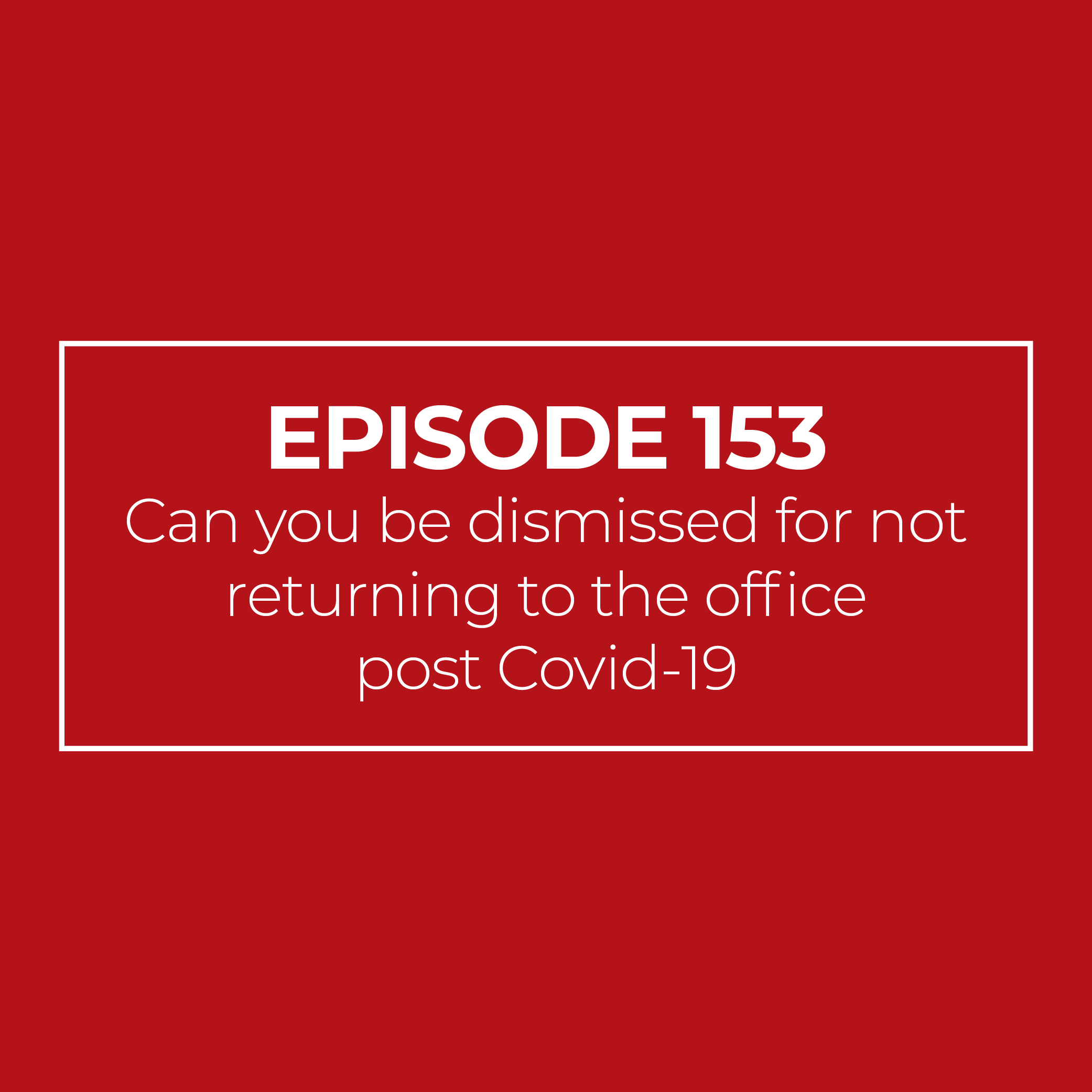 Can you be dismissed for not returning to the office post Covid-19