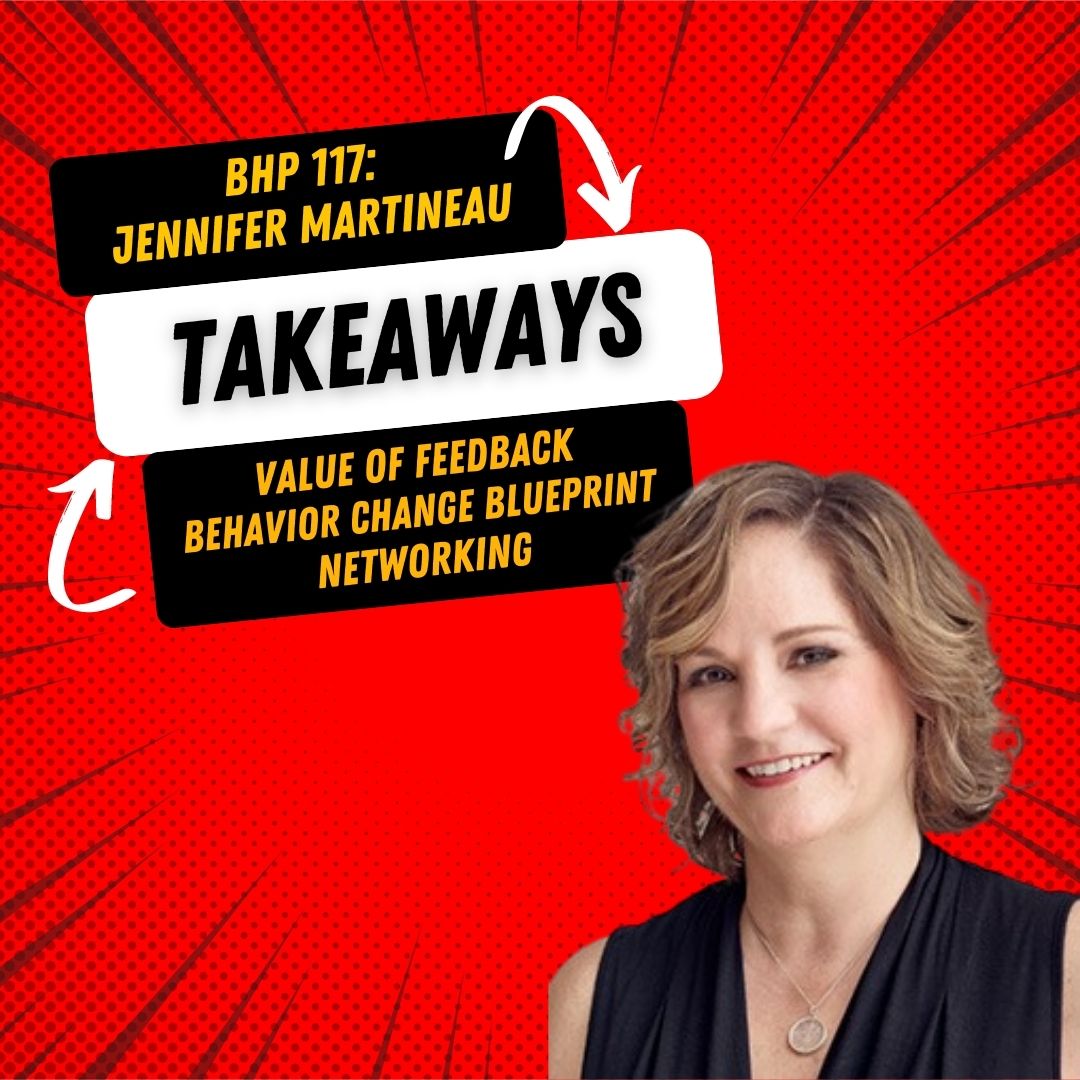 BHP Takeaways | Jennifer Martineau - Ep. #117