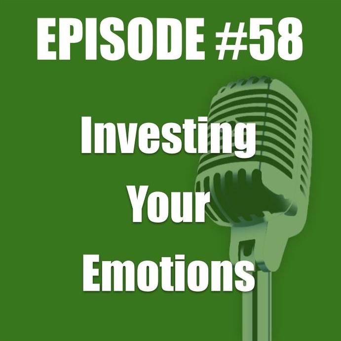 #58 - Investing Your Emotions