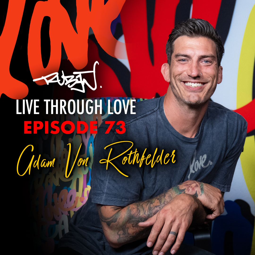 Live Through Love with Ruben Rojas