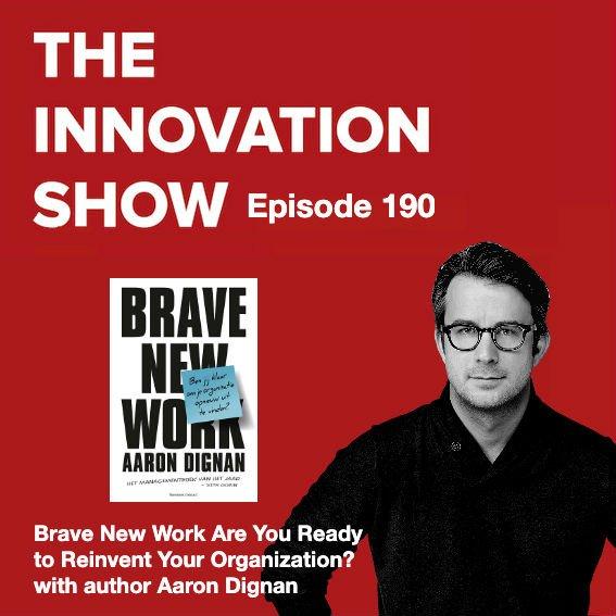 Brave New Work Are You Ready to Reinvent Your Organization? with Aaron Dignan