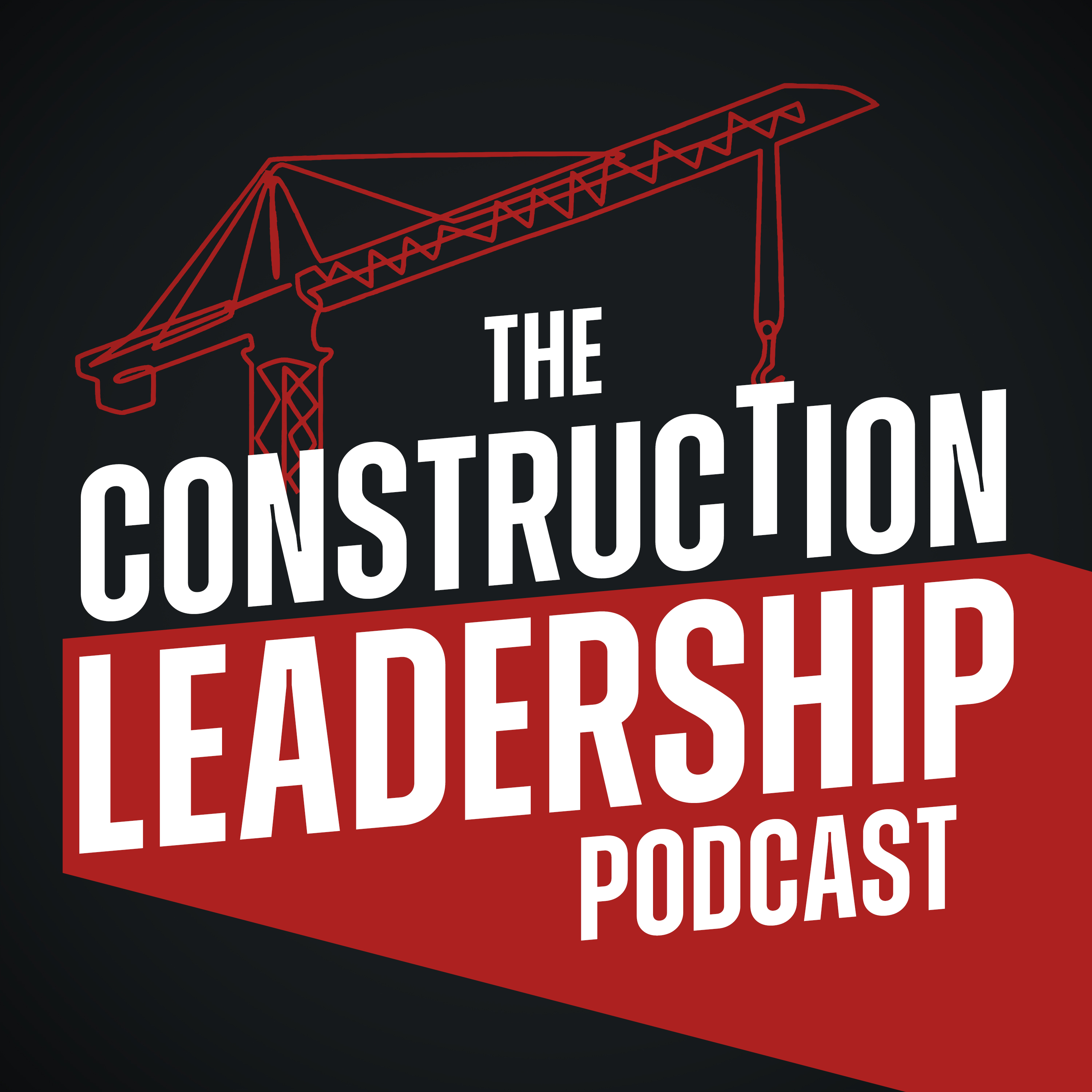 The Construction Leadership Podcast with Bradley Hartmann