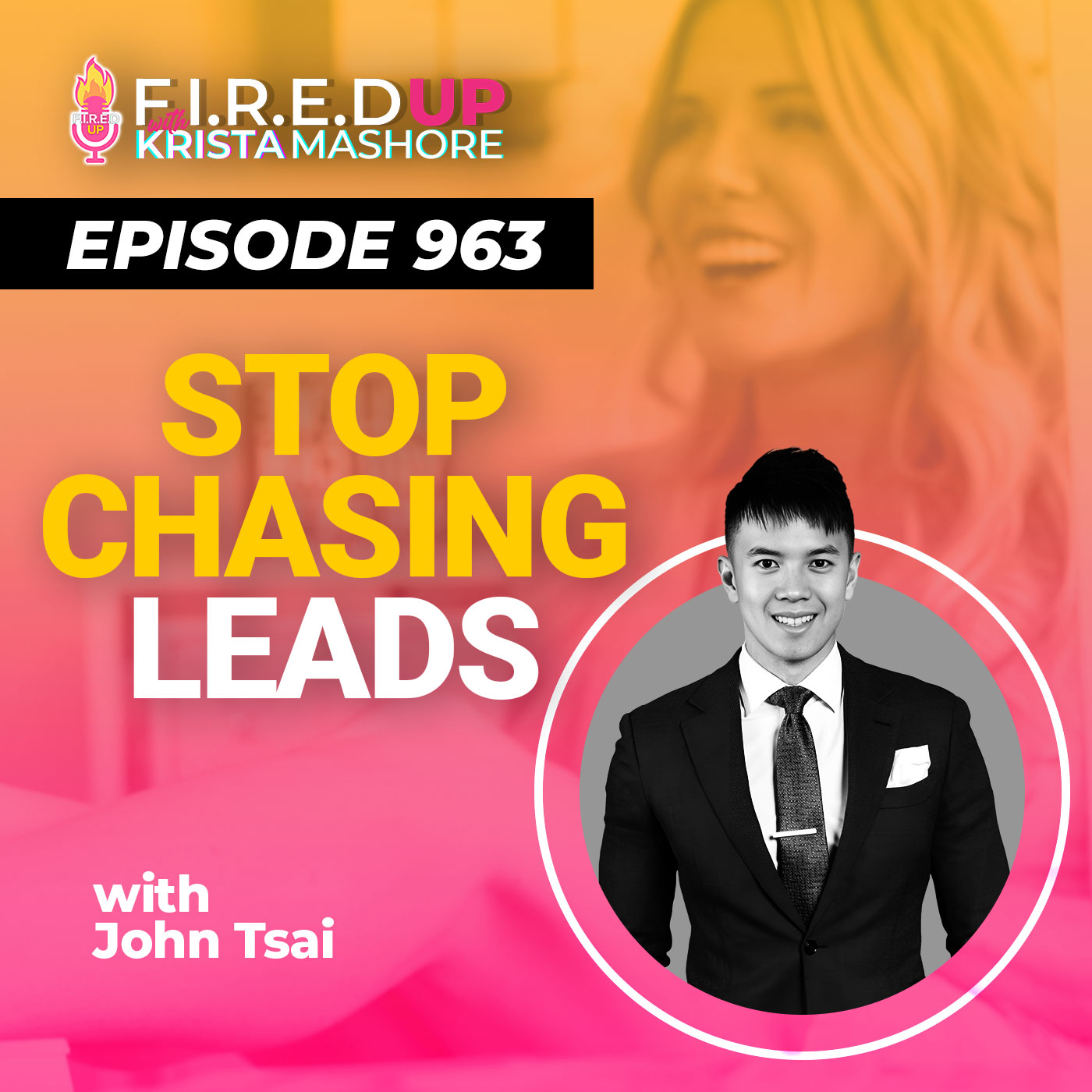 Stop Chasing Followers! DO THIS instead for Real Estate Leads with John Tsai, Ep. (963)