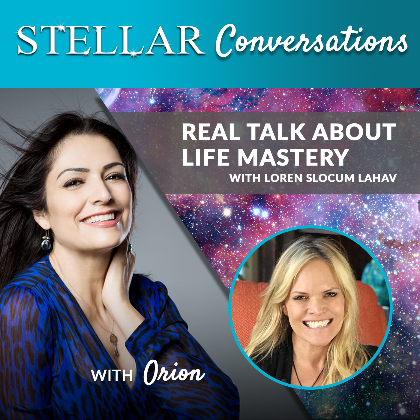 Stellar Conversations 18. Real Talk About Life Mastery with Loren Slocum Lahav