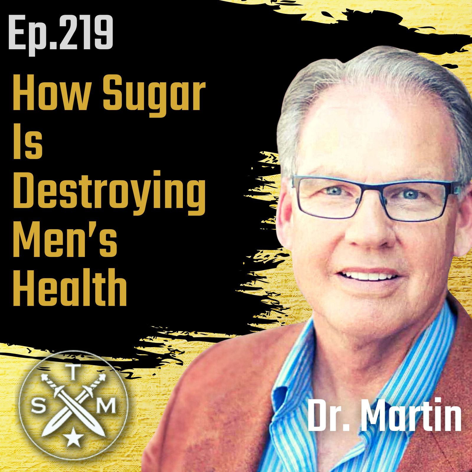 EP219: Dr. Martin – How Sugar Is Destroying Men's Health