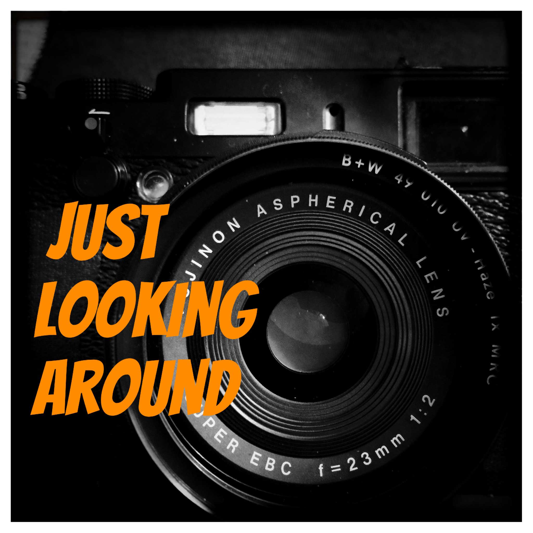 Just Looking Around - A Photography Podcast