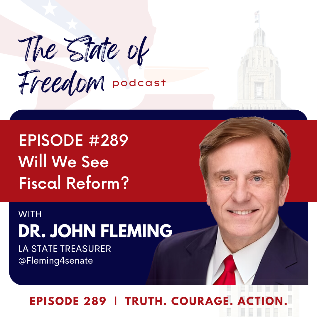 #289 Will We See Fiscal Reform? w/ Dr. John Fleming