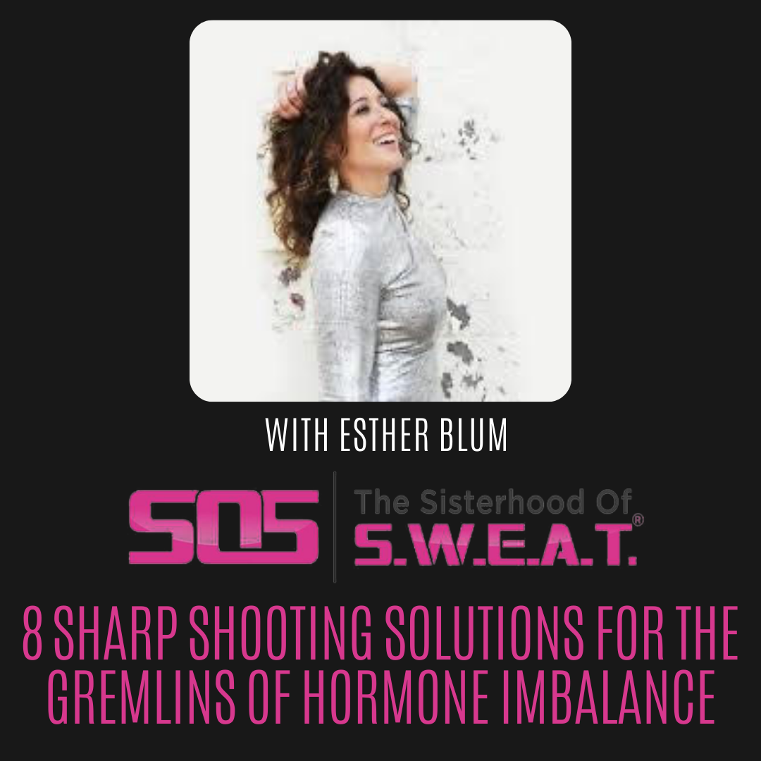 Ep 322 - 8 Sharp Shooting Solutions For The Gremlins Of Hormone Imbalance with Esther Blum