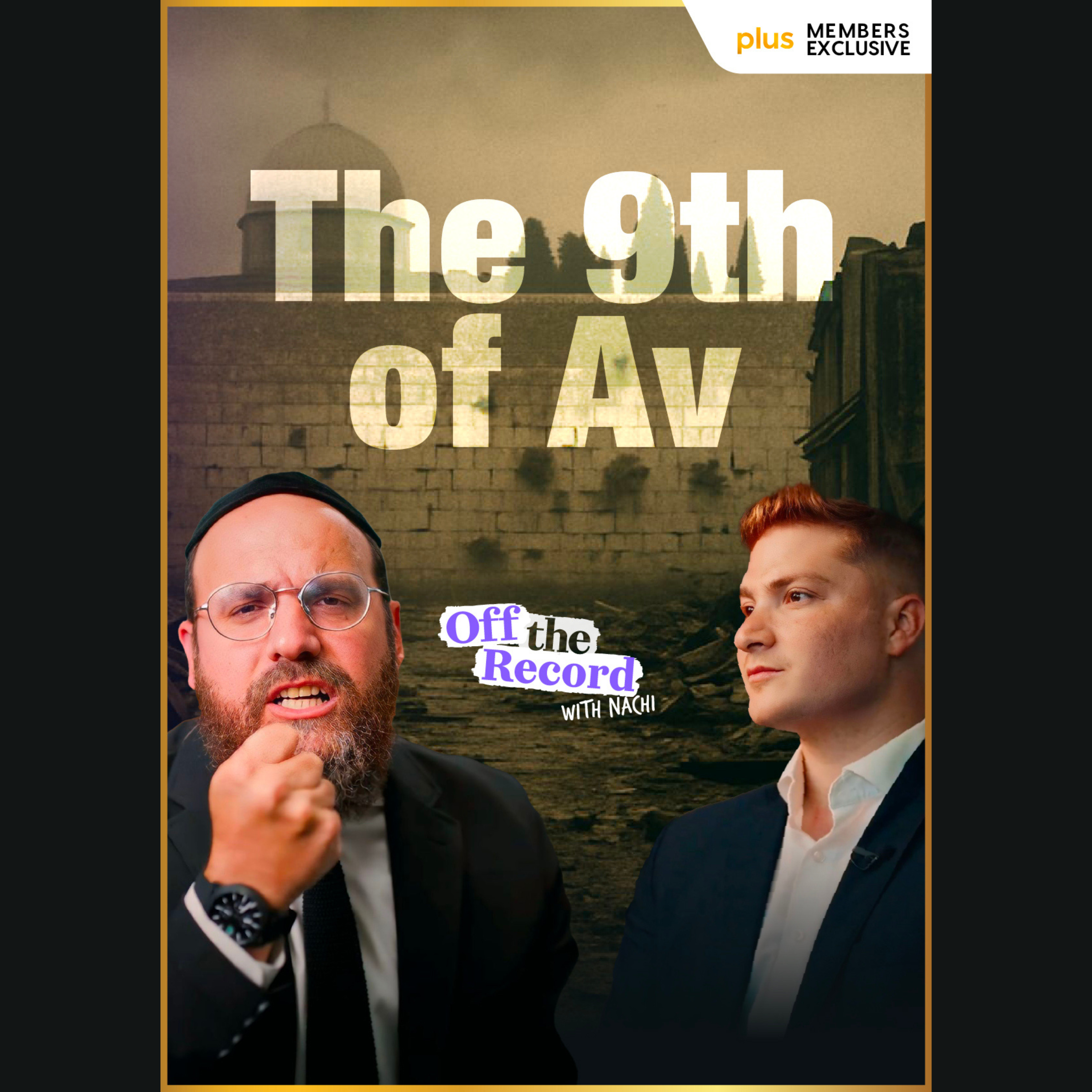 Off the Record: A 9th of Av Conversation With R' Ari Bensoussan