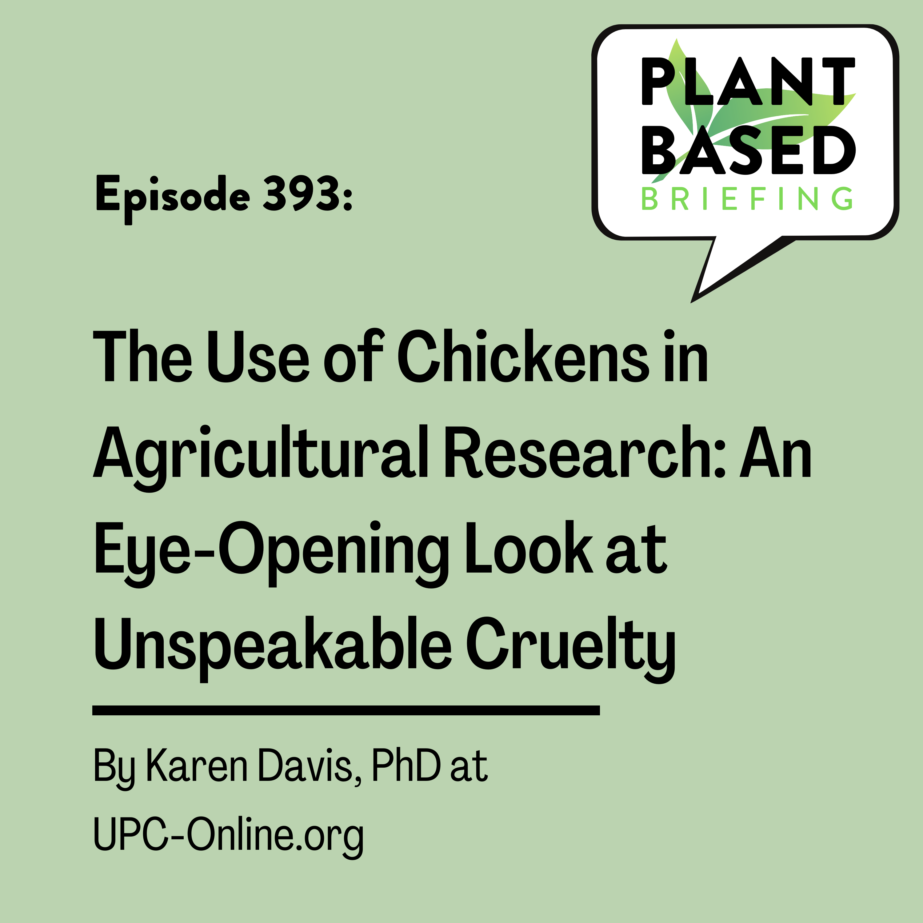393: The Use of Chickens in Agricultural Research: An Eye-Opening Look at Unspeakable Cruelty by Karen Davis at UPC-Online.org