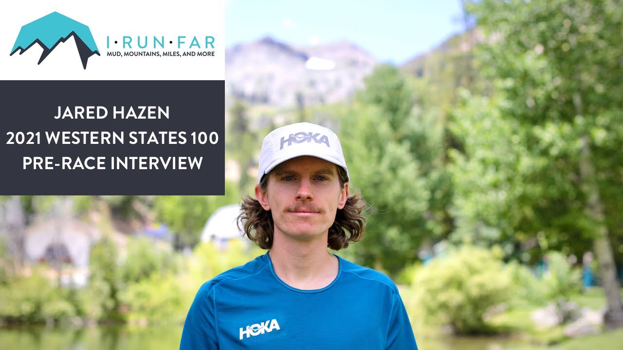 Jared Hazen Pre-2021 Western States 100 Mile Interview
