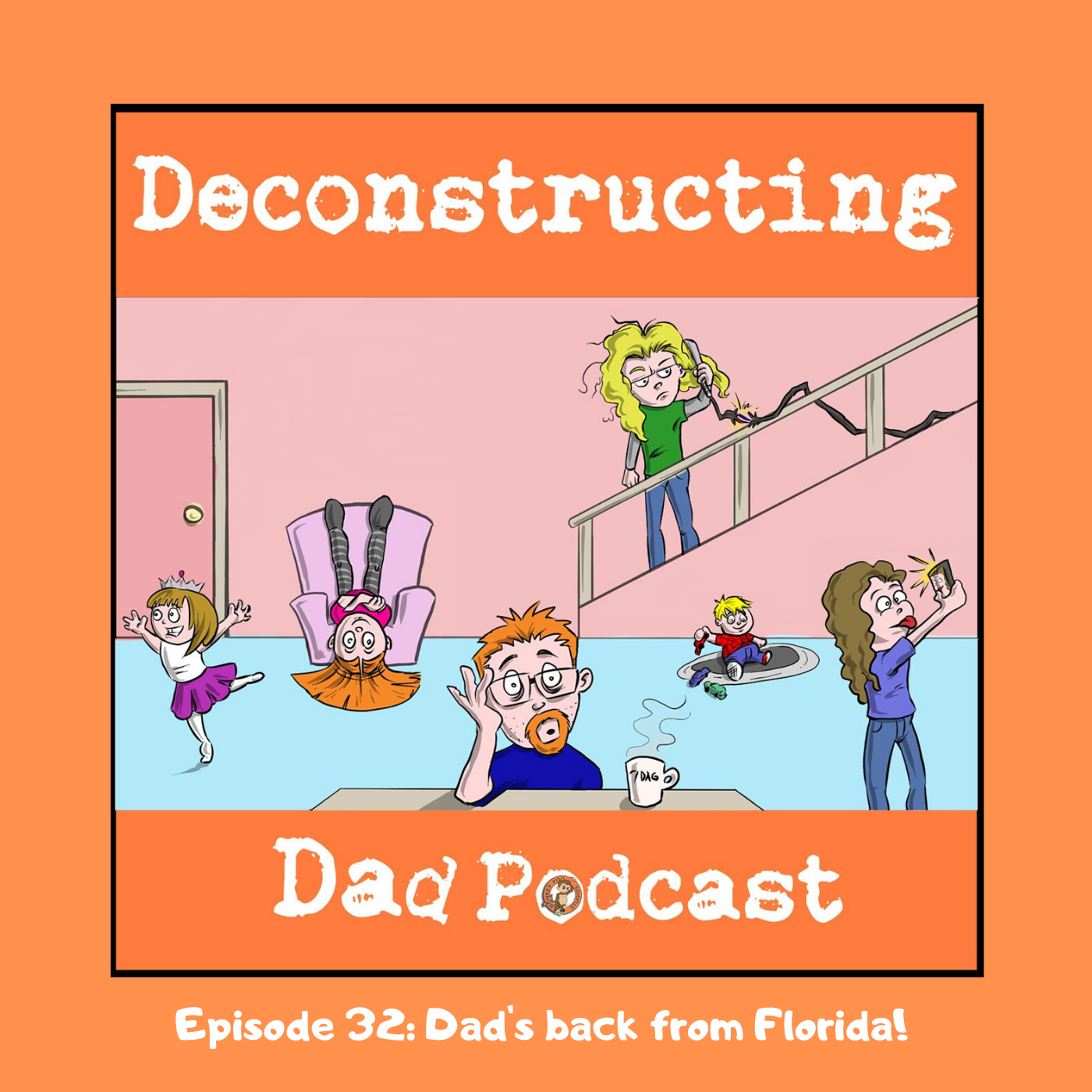Ep 32: Dad's Back From Florida