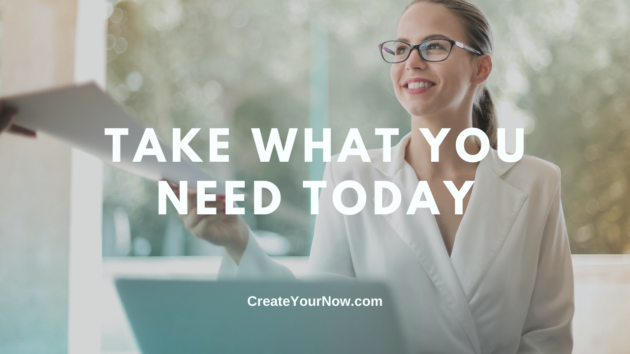 2237 Take What You Need Today